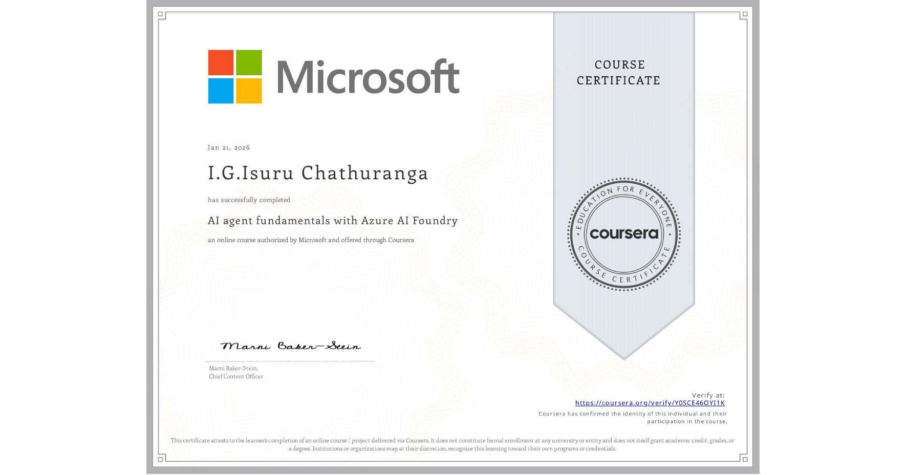 View certificate for I.G.Isuru Chathuranga , AI agent fundamentals with Azure AI Foundry, an online non-credit course authorized by Microsoft and offered through Coursera