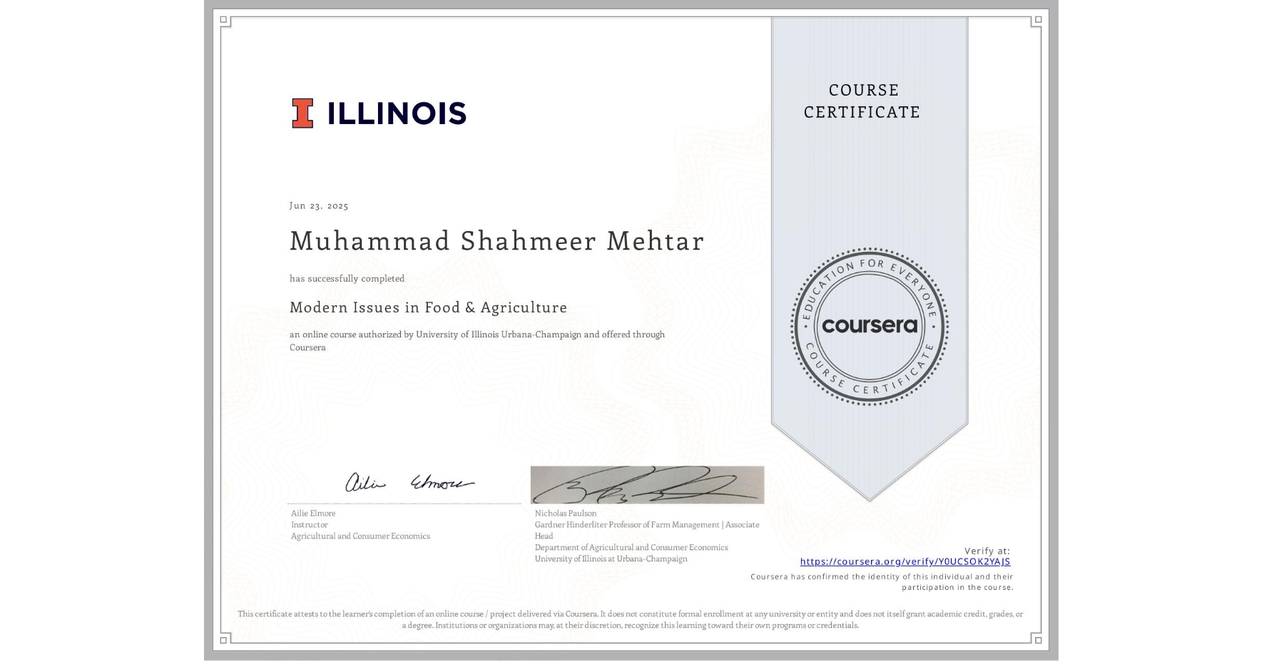 View certificate for Muhammad Shahmeer  Mehtar, Modern Issues in Food & Agriculture, an online non-credit course authorized by University of Illinois Urbana-Champaign and offered through Coursera