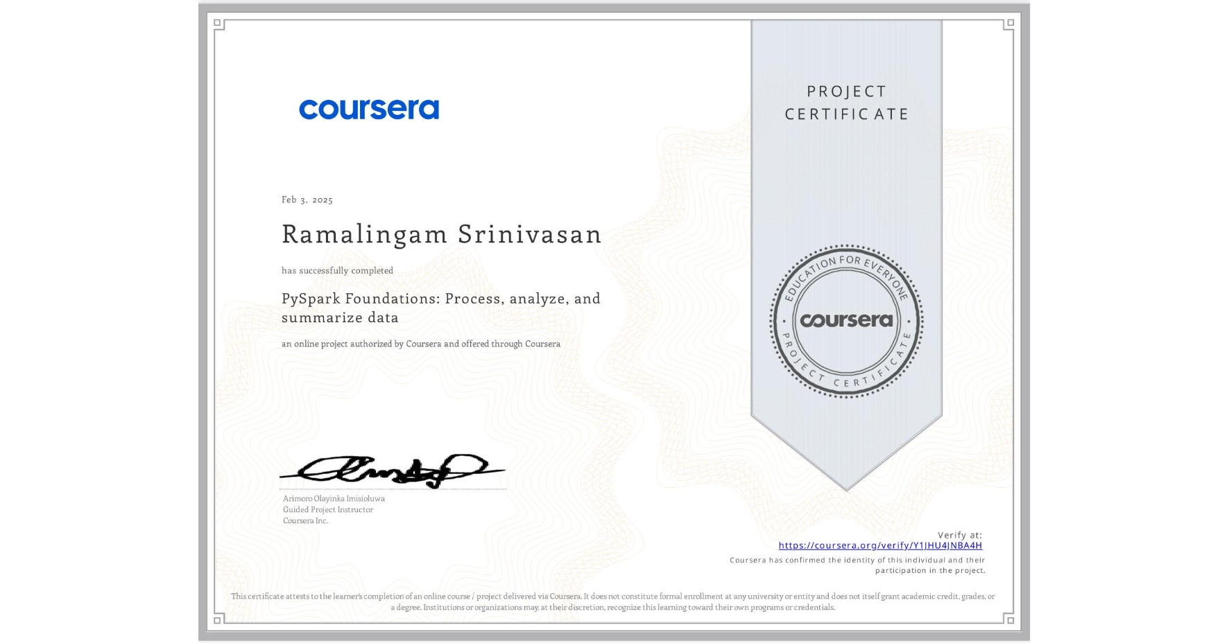 View certificate for Ramalingam Srinivasan, PySpark Foundations: Process, analyze, and summarize data, an online non-credit course authorized by Coursera and offered through Coursera