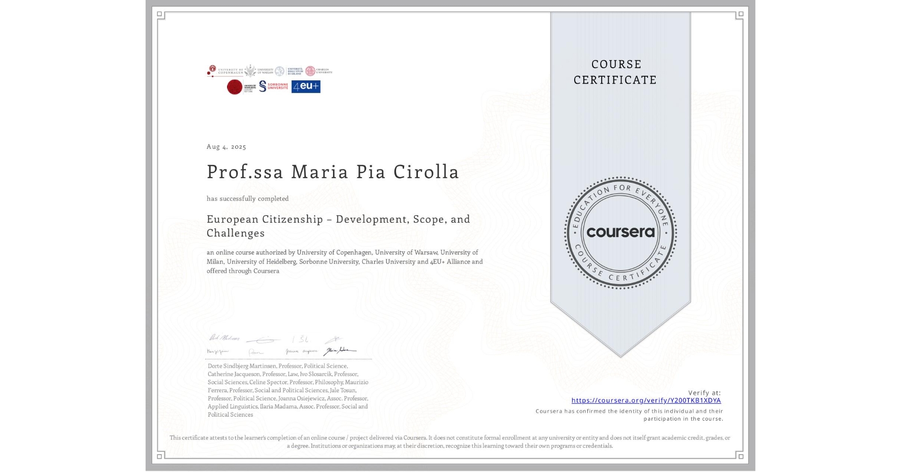 View certificate for Prof.ssa Maria Pia  Cirolla, European Citizenship – Development, Scope, and Challenges, an online non-credit course authorized by University of Copenhagen, University of Warsaw, University of Milan, University of Heidelberg, Sorbonne University, Charles University & 4EU+ Alliance and offered through Coursera