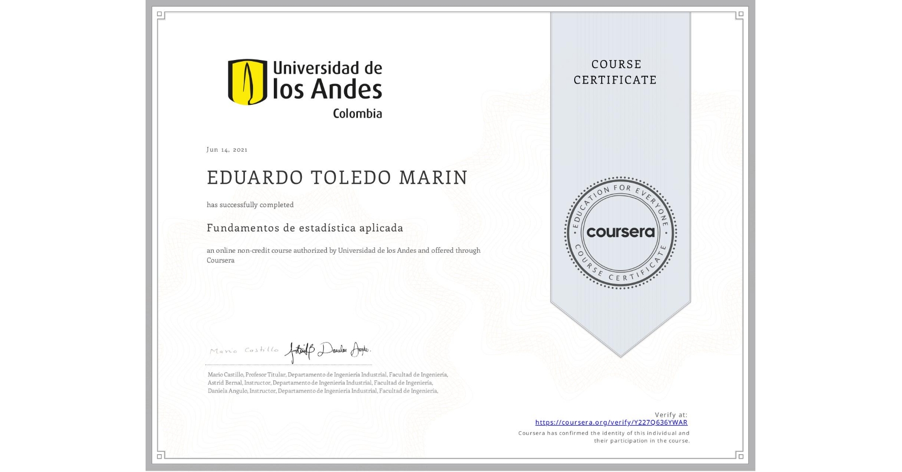 View certificate for EDUARDO TOLEDO MARIN, Fundamentos de estadística aplicada, an online non-credit course authorized by Universidad de los Andes and offered through Coursera