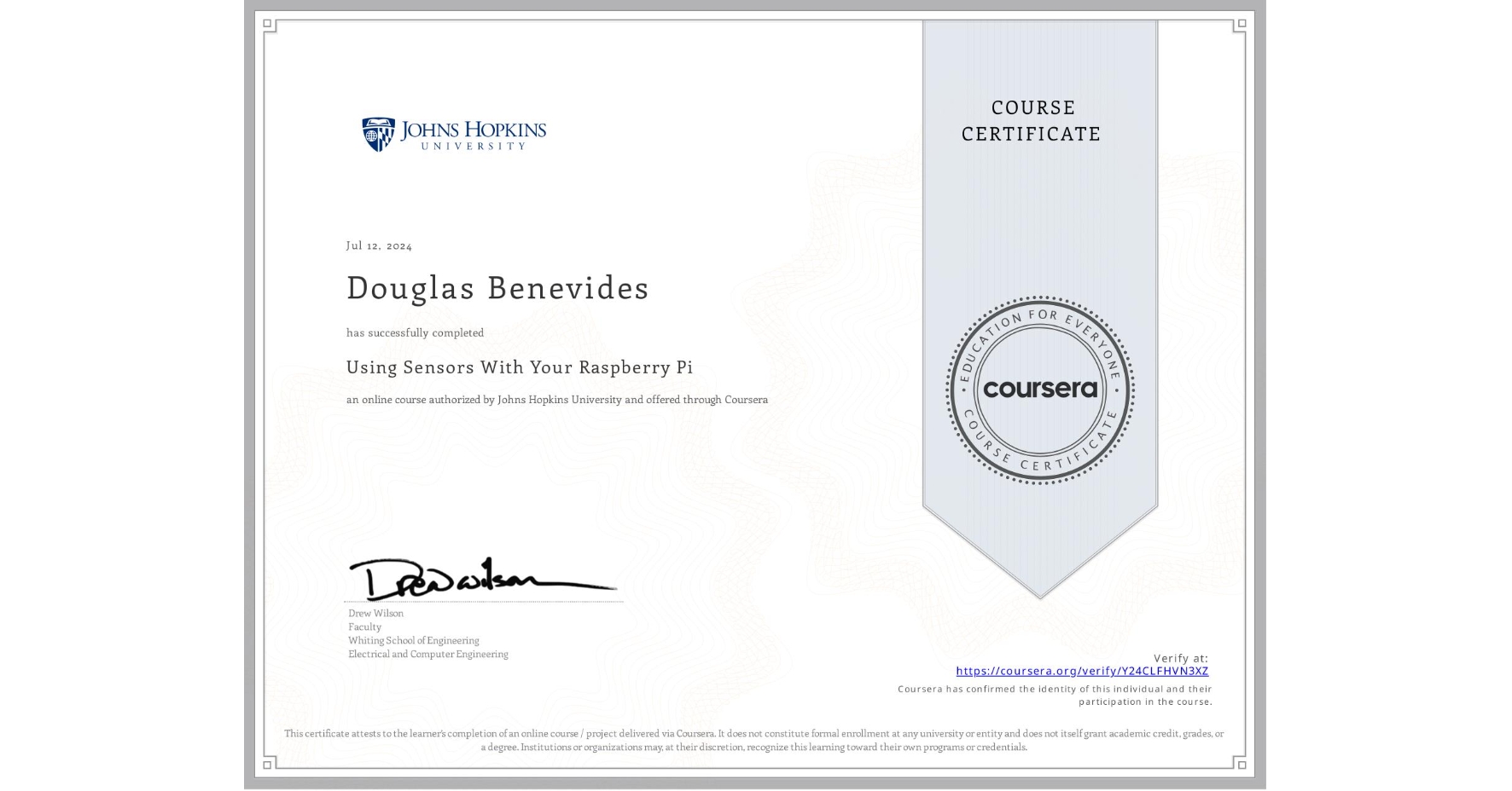 View certificate for Douglas Benevides, Using Sensors With Your Raspberry Pi, an online non-credit course authorized by Johns Hopkins University and offered through Coursera