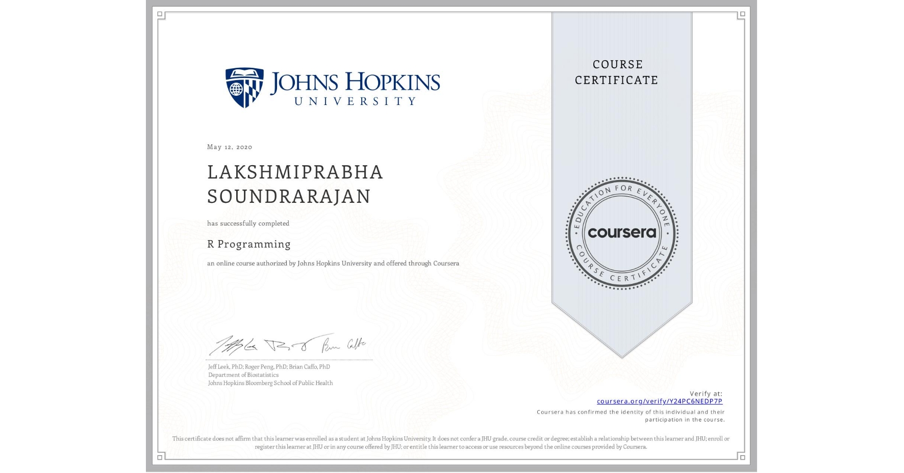 View certificate for LAKSHMIPRABHA SOUNDRARAJAN, R Programming, an online non-credit course authorized by Johns Hopkins University and offered through Coursera