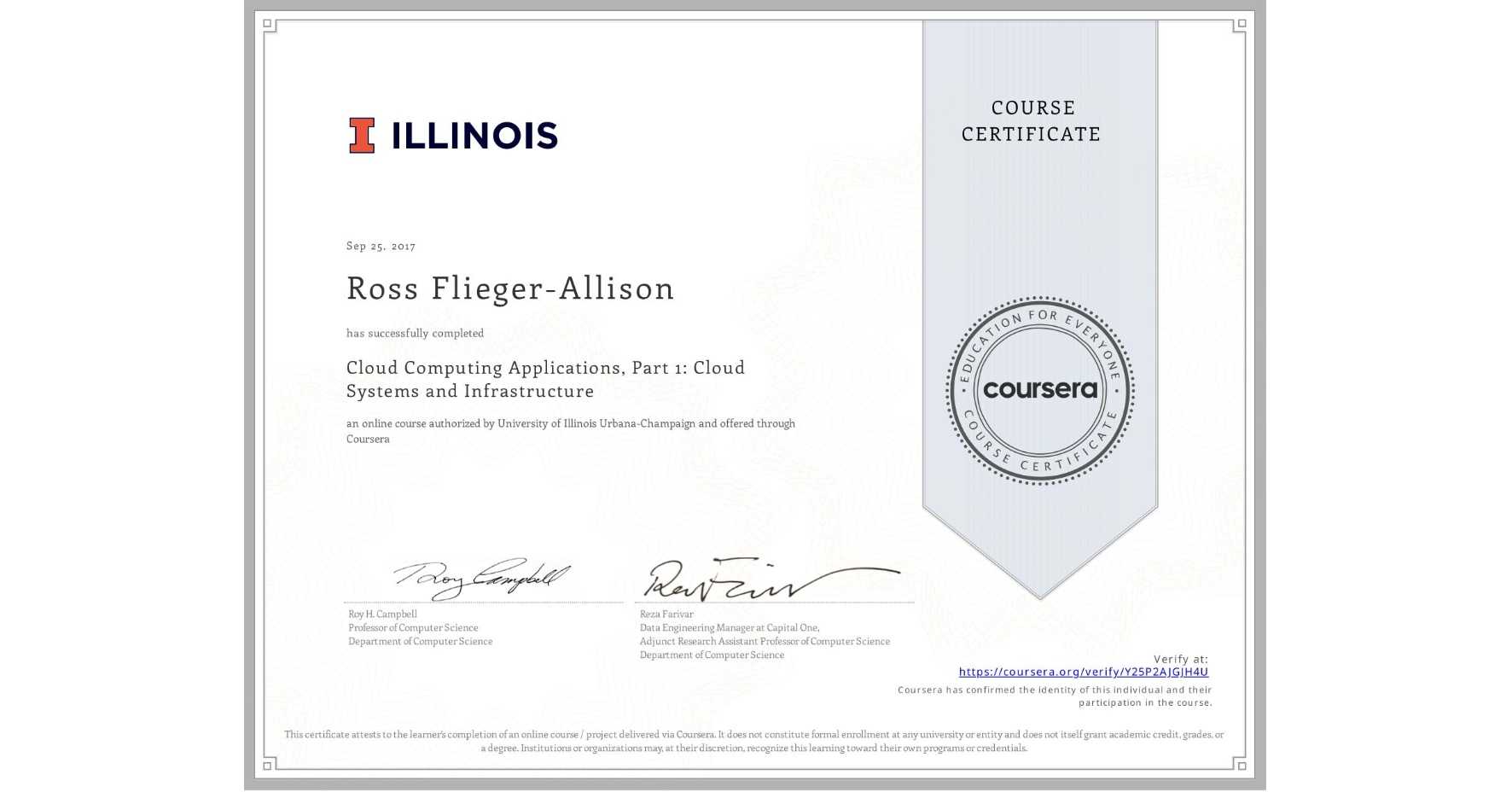 View certificate for Ross Flieger-Allison, Cloud Computing Applications, Part 1: Cloud Systems and Infrastructure, an online non-credit course authorized by University of Illinois Urbana-Champaign and offered through Coursera