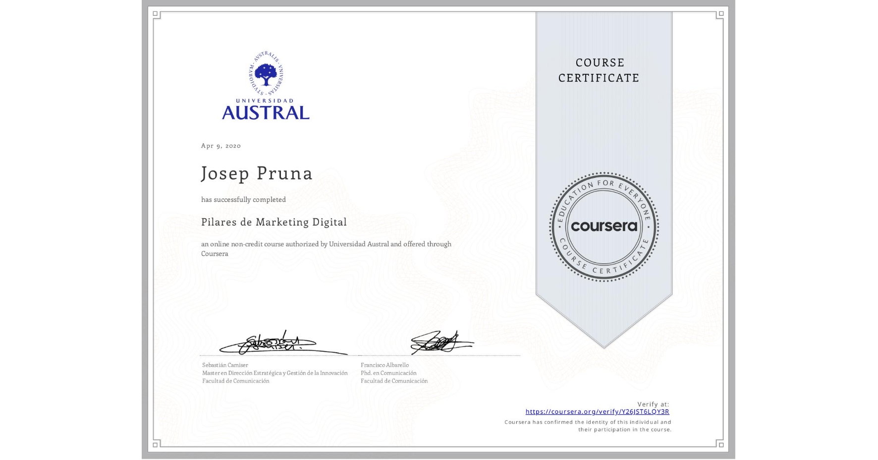 View certificate for Josep Pruna, Pilares de Marketing Digital, an online non-credit course authorized by Universidad Austral and offered through Coursera