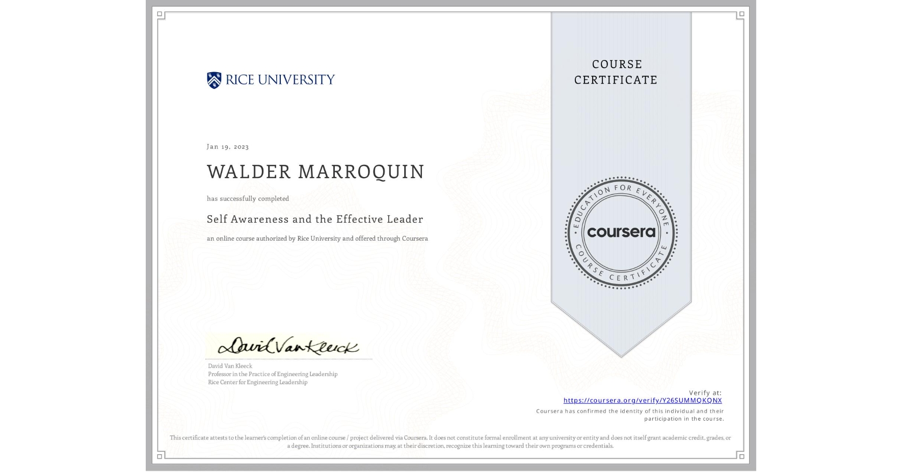 View certificate for WALDER MARROQUIN, Self Awareness and the Effective Leader, an online non-credit course authorized by Rice University and offered through Coursera