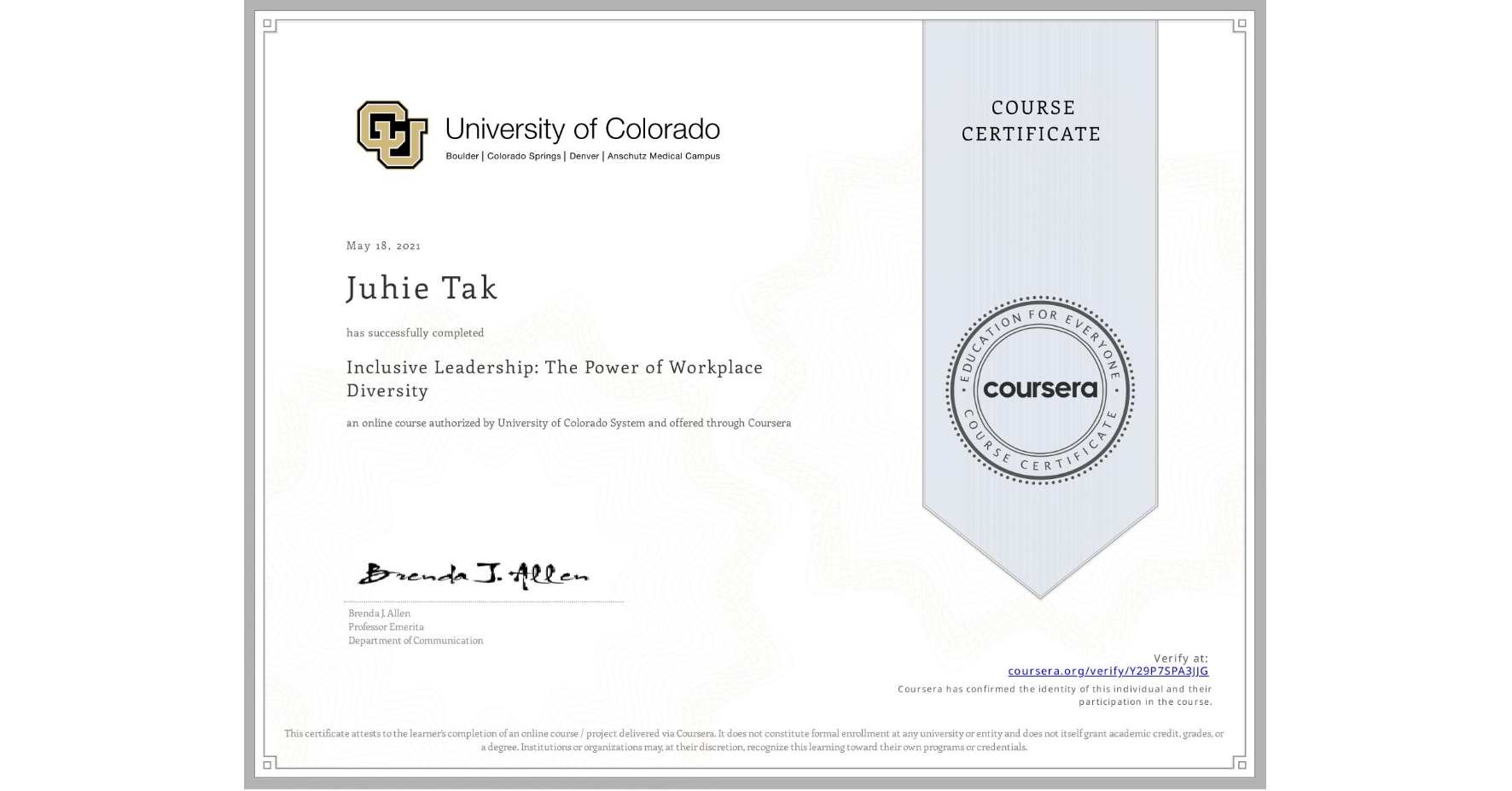View certificate for Juhie Tak, Inclusive Leadership: The Power of Workplace Diversity, an online non-credit course authorized by University of Colorado System and offered through Coursera