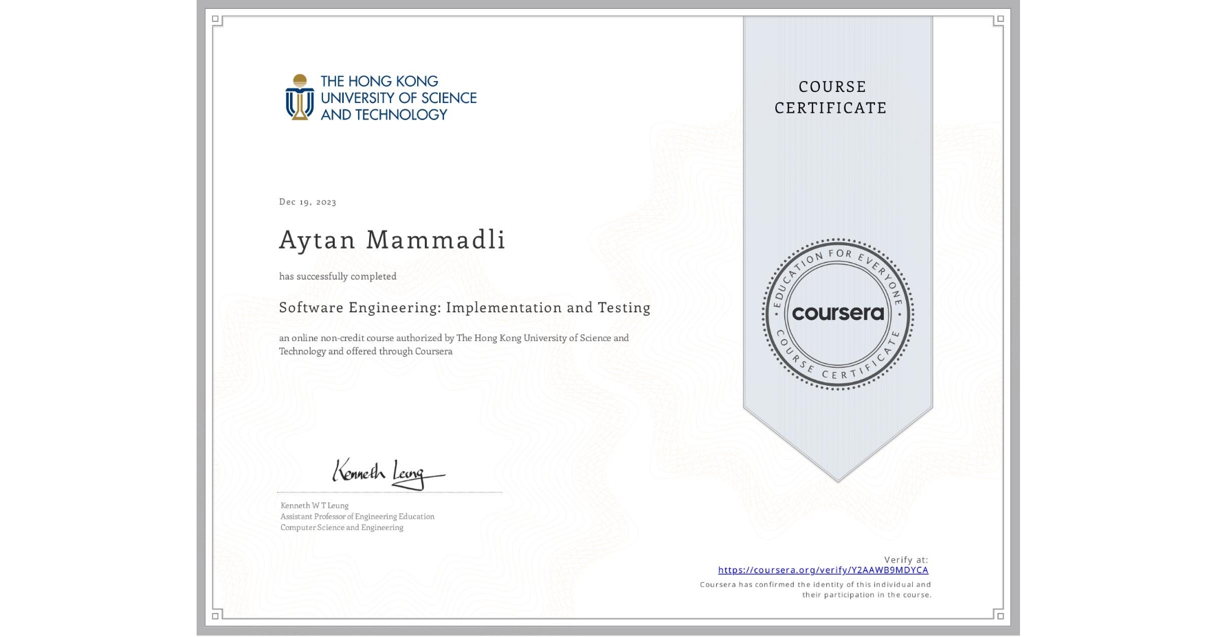 View certificate for Aytan Mammadli, Software Engineering: Implementation and Testing, an online non-credit course authorized by The Hong Kong University of Science and Technology and offered through Coursera