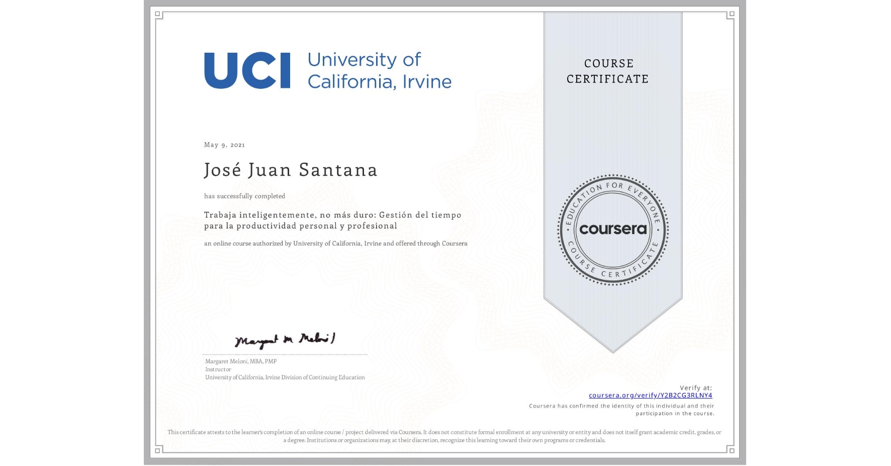 View certificate for José Juan Santana, Trabaja inteligentemente, no más duro: Gestión del tiempo para la productividad personal y profesional , an online non-credit course authorized by University of California, Irvine and offered through Coursera