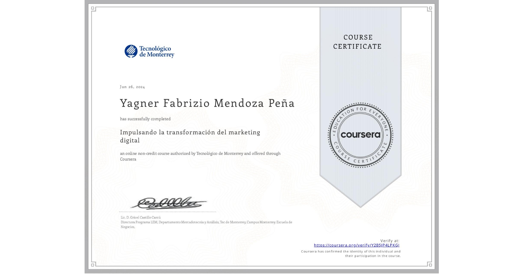 View certificate for Yagner Fabrizio Mendoza Peña, Impulsando la transformación del marketing digital, an online non-credit course authorized by Tecnológico de Monterrey and offered through Coursera