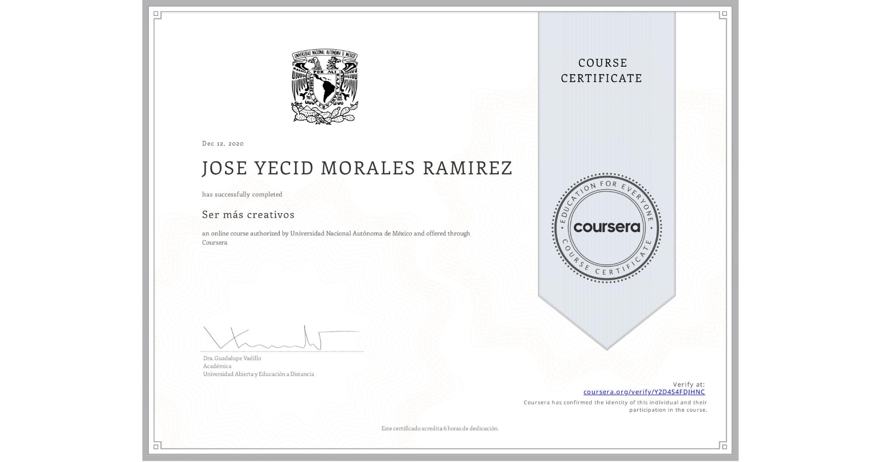 View certificate for  JOSE YECID MORALES RAMIREZ, Ser más creativos, an online non-credit course authorized by Universidad Nacional Autónoma de México and offered through Coursera