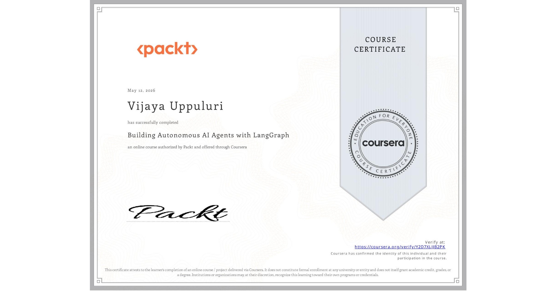 View certificate for Vijaya Uppuluri, Building Autonomous AI Agents with LangGraph, an online non-credit course authorized by Packt and offered through Coursera