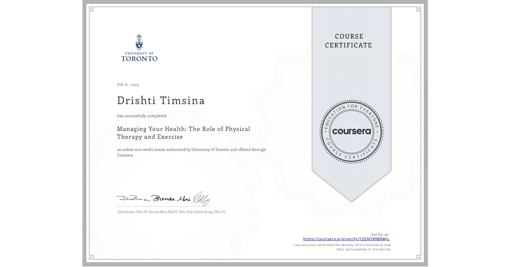 View certificate for Drishti Timsina, Managing Your Health: The Role of Physical Therapy and Exercise, an online non-credit course authorized by University of Toronto and offered through Coursera