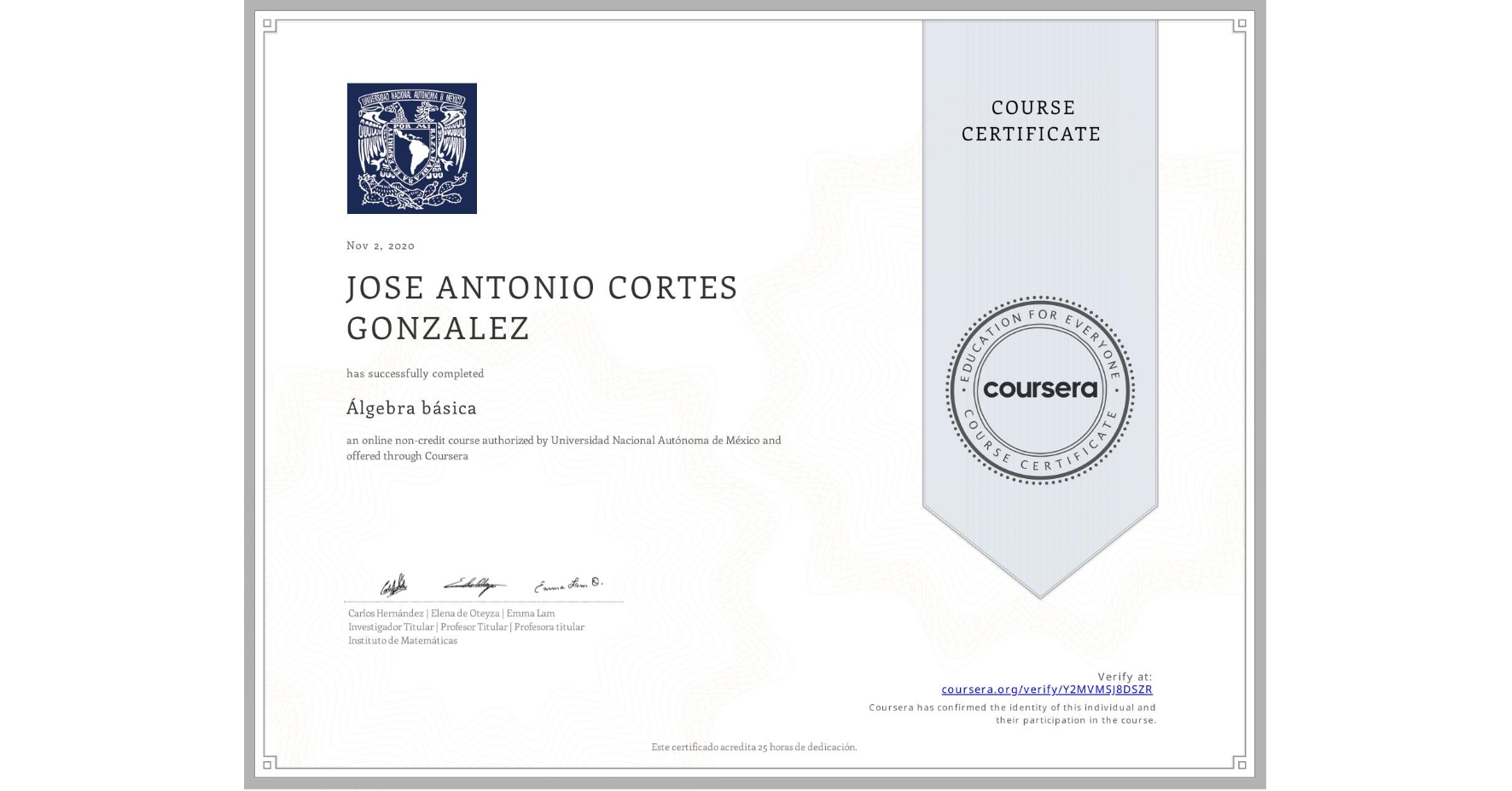 View certificate for JOSE ANTONIO  CORTES GONZALEZ, Álgebra básica, an online non-credit course authorized by Universidad Nacional Autónoma de México and offered through Coursera