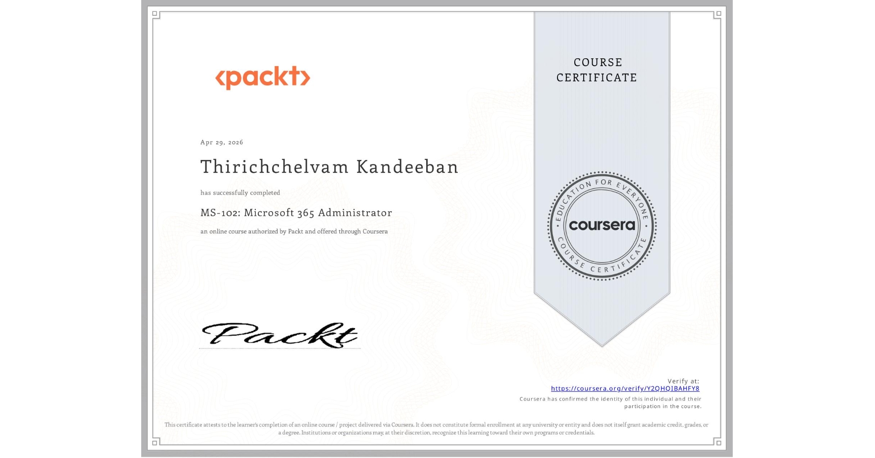 View certificate for Thirichchelvam Kandeeban, MS-102: Microsoft 365 Administrator, an online non-credit course authorized by Packt and offered through Coursera