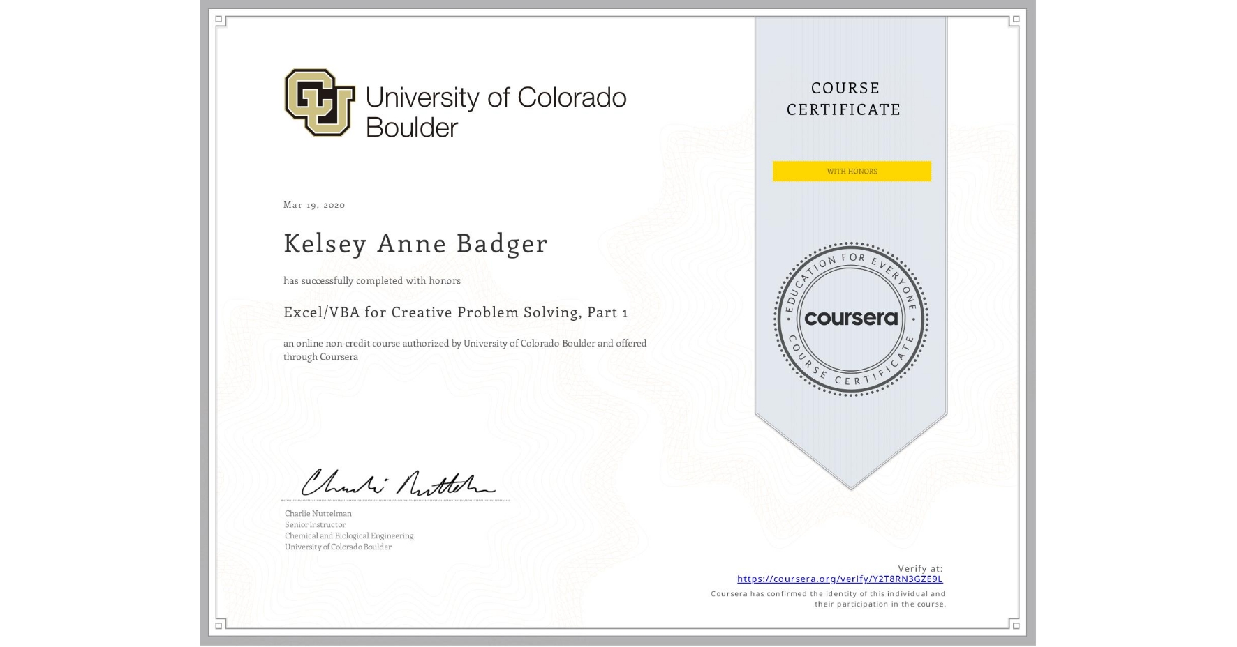 View certificate for Kelsey Anne Badger, Excel/VBA for Creative Problem Solving, Part 1, an online non-credit course authorized by University of Colorado Boulder and offered through Coursera