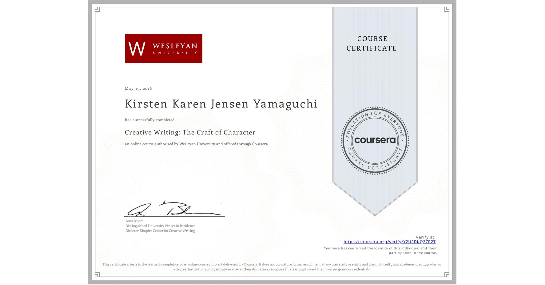 View certificate for Kirsten Karen Jensen Yamaguchi, Creative Writing: The Craft of Character, an online non-credit course authorized by Wesleyan University and offered through Coursera