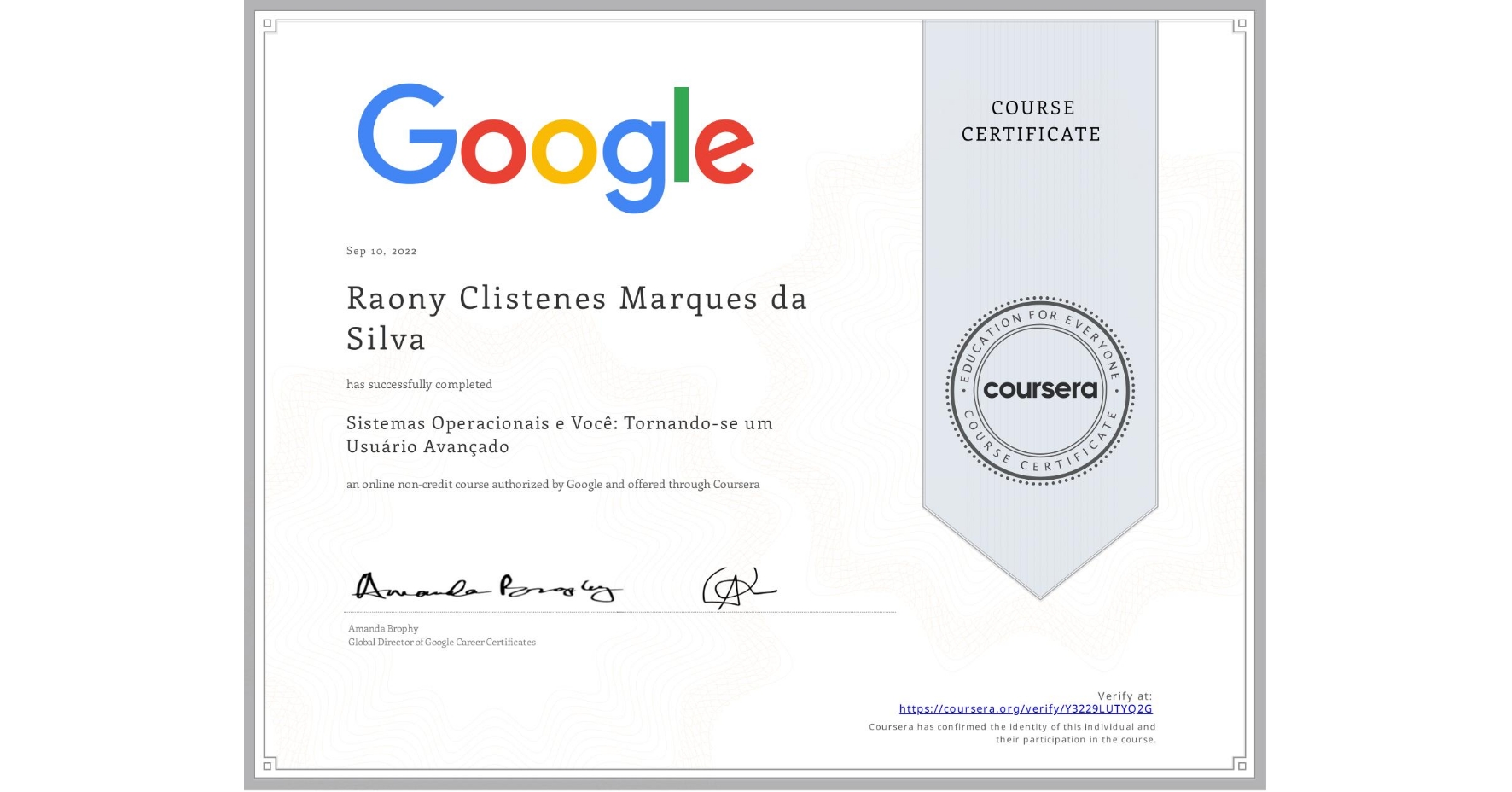 View certificate for Raony Clistenes Marques da Silva, Sistemas Operacionais e Você: Tornando-se um Usuário Avançado, an online non-credit course authorized by Google and offered through Coursera