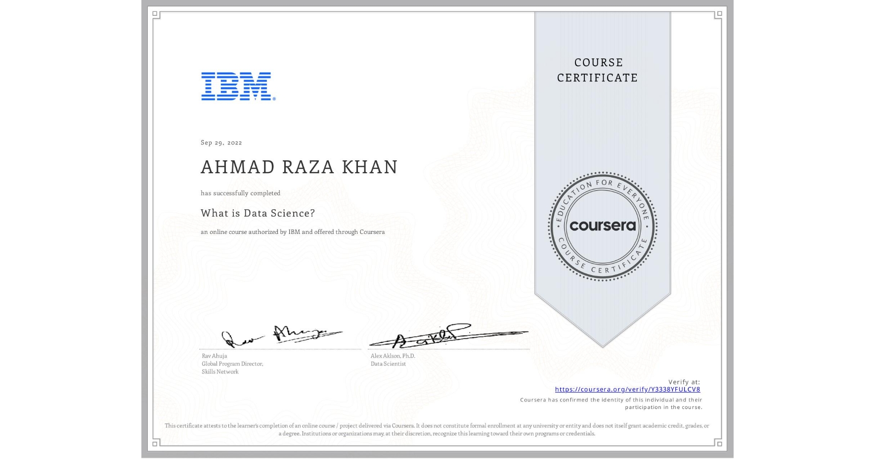 View certificate for AHMAD RAZA KHAN, What is Data Science? , an online non-credit course authorized by IBM and offered through Coursera