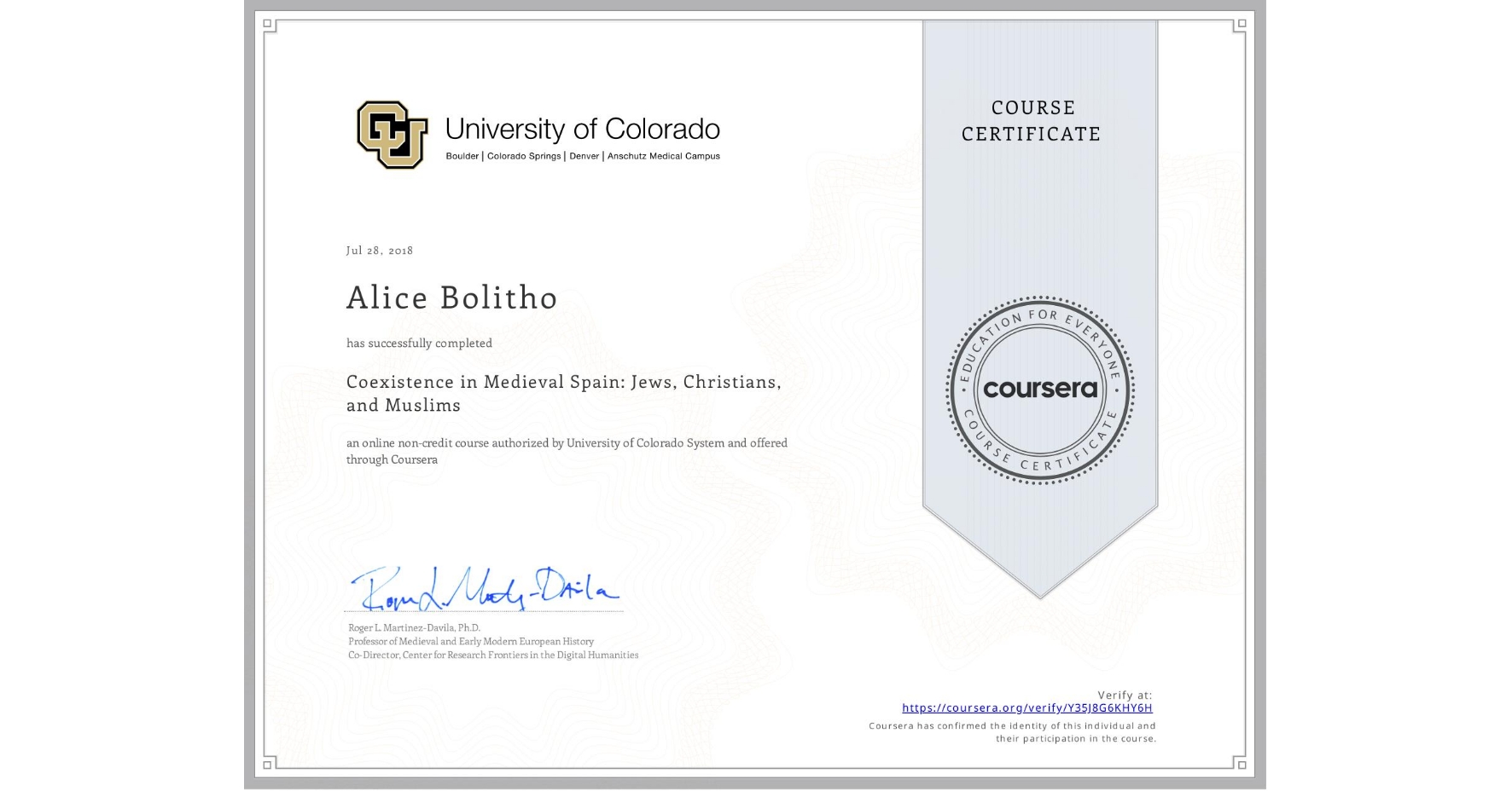 View certificate for Alice Bolitho, Coexistence in Medieval Spain: Jews, Christians, and Muslims, an online non-credit course authorized by University of Colorado System and offered through Coursera