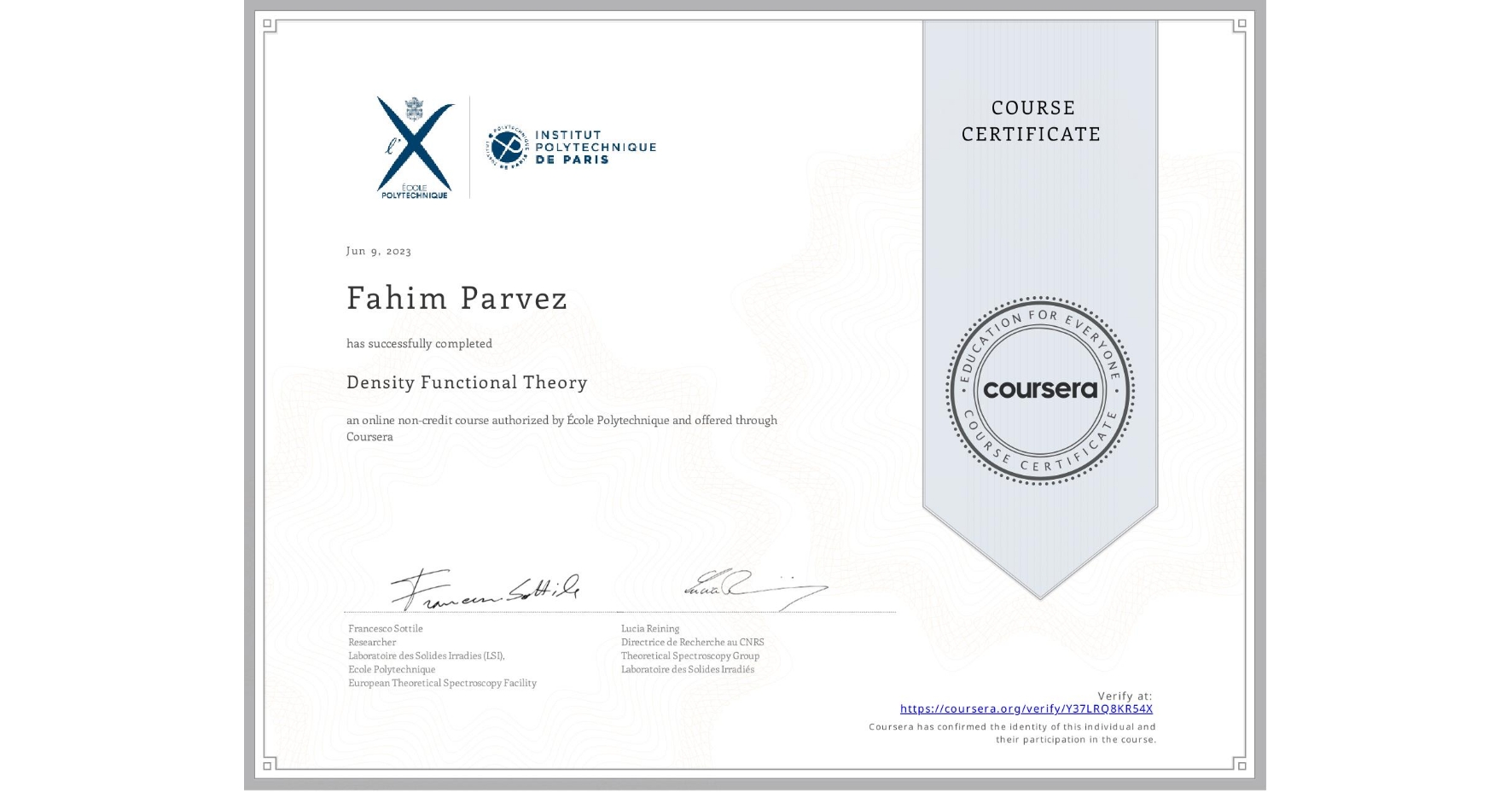 View certificate for Fahim Parvez, Density Functional Theory, an online non-credit course authorized by École Polytechnique and offered through Coursera