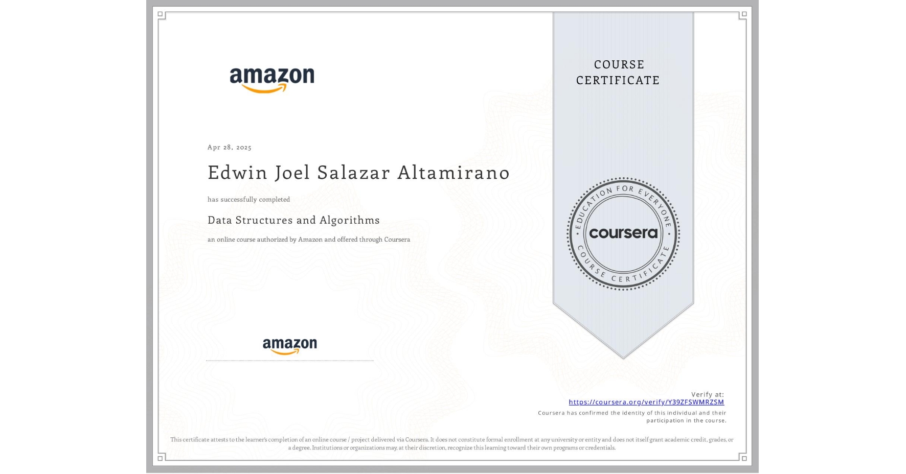 View certificate for Edwin Joel Salazar Altamirano, Data Structures and Algorithms, an online non-credit course authorized by Amazon and offered through Coursera