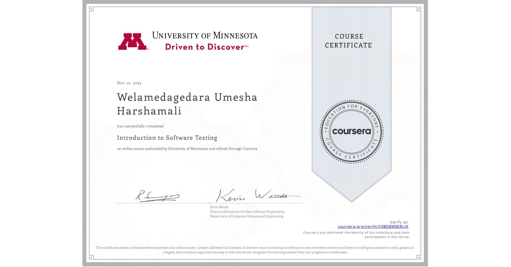 View certificate for Welamedagedara Umesha Harshamali    , Introduction to Software Testing, an online non-credit course authorized by University of Minnesota and offered through Coursera