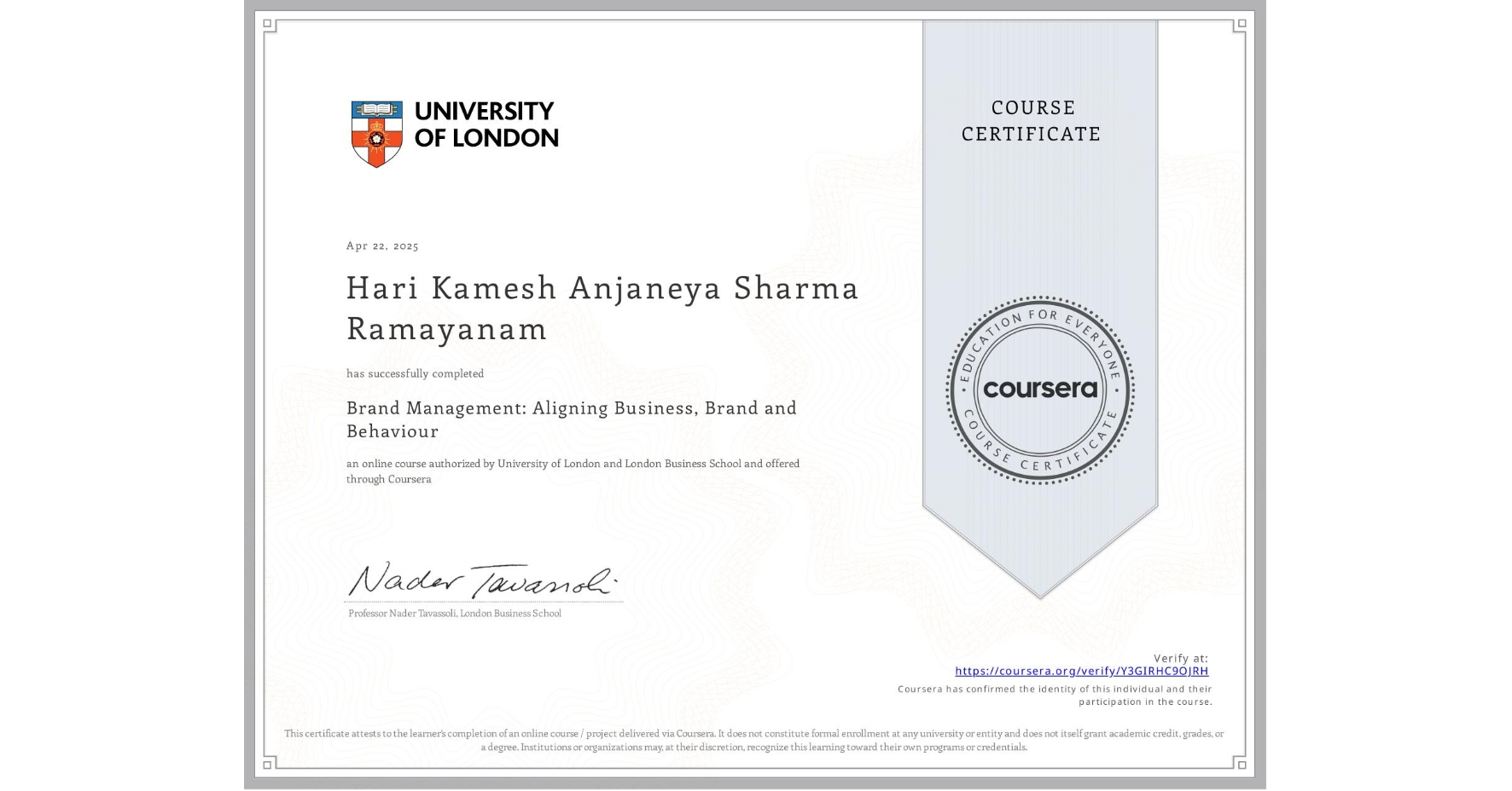 View certificate for Hari Kamesh Anjaneya Sharma Ramayanam, Brand Management: Aligning Business, Brand and Behaviour, an online non-credit course authorized by University of London & London Business School and offered through Coursera
