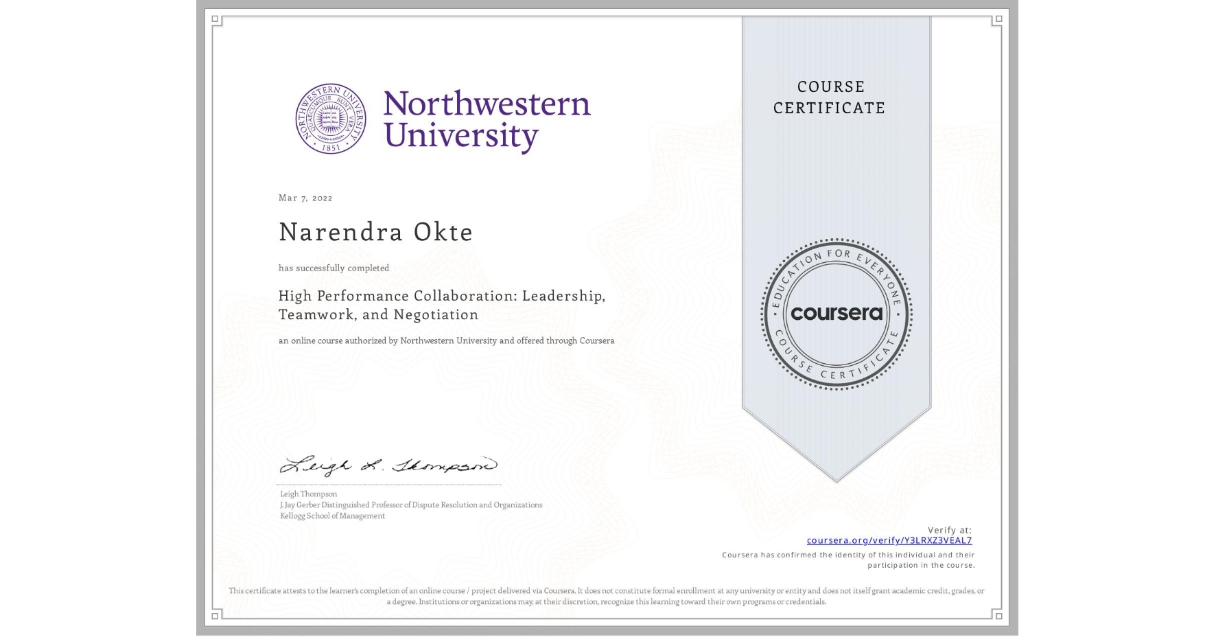 View certificate for Narendra Okte, High Performance Collaboration: Leadership, Teamwork, and Negotiation, an online non-credit course authorized by Northwestern University and offered through Coursera