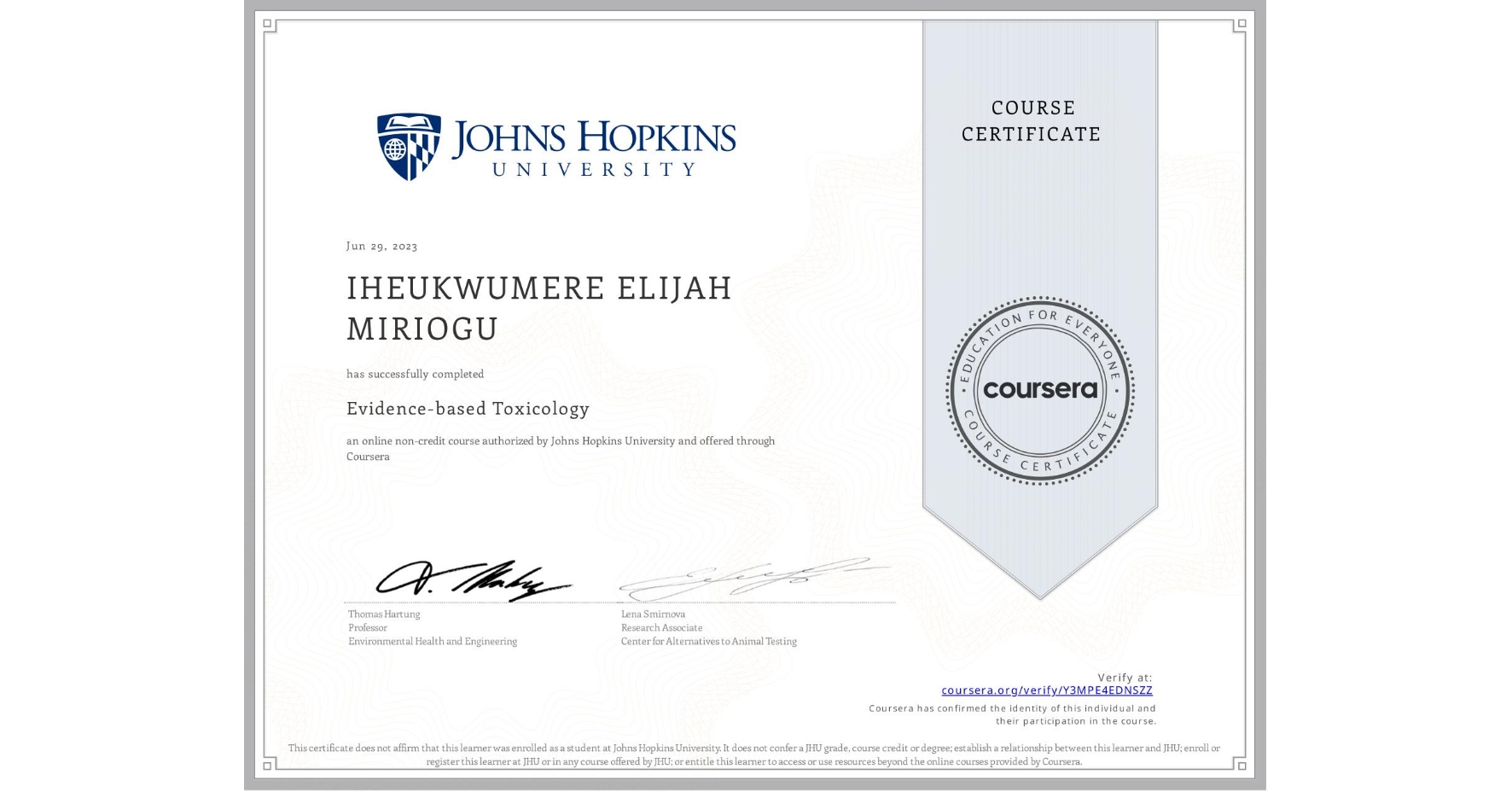 View certificate for IHEUKWUMERE ELIJAH  MIRIOGU , Evidence-based Toxicology, an online non-credit course authorized by Johns Hopkins University and offered through Coursera