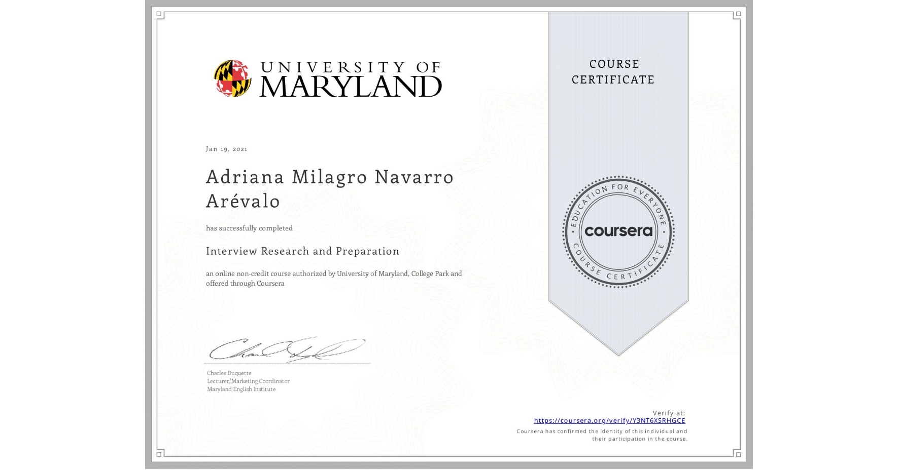 View certificate for Adriana Milagro Navarro Arévalo, Interview Research and Preparation, an online non-credit course authorized by University of Maryland, College Park and offered through Coursera
