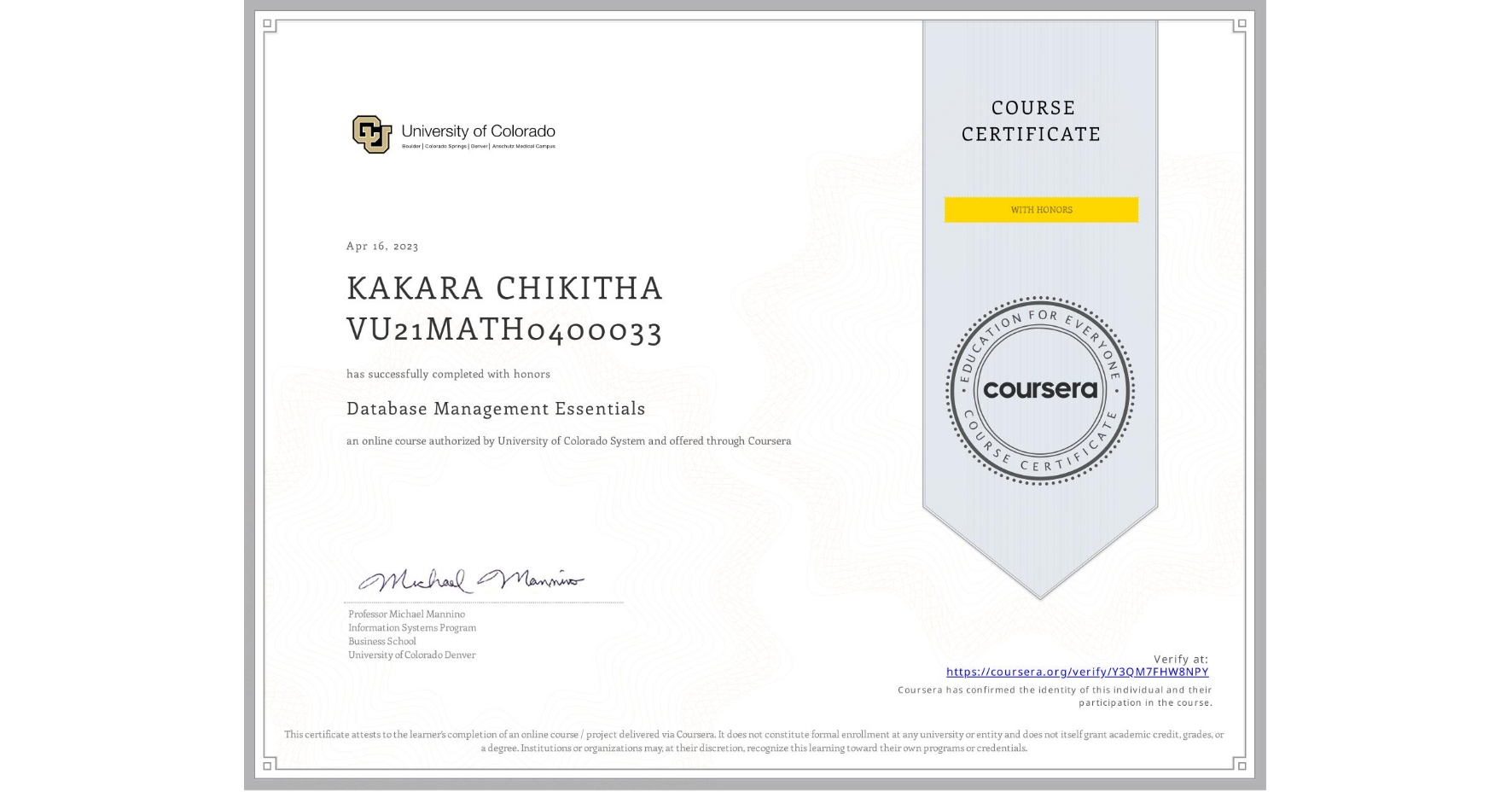 View certificate for KAKARA CHIKITHA VU21MATH0400033, Database Management Essentials, an online non-credit course authorized by University of Colorado System and offered through Coursera