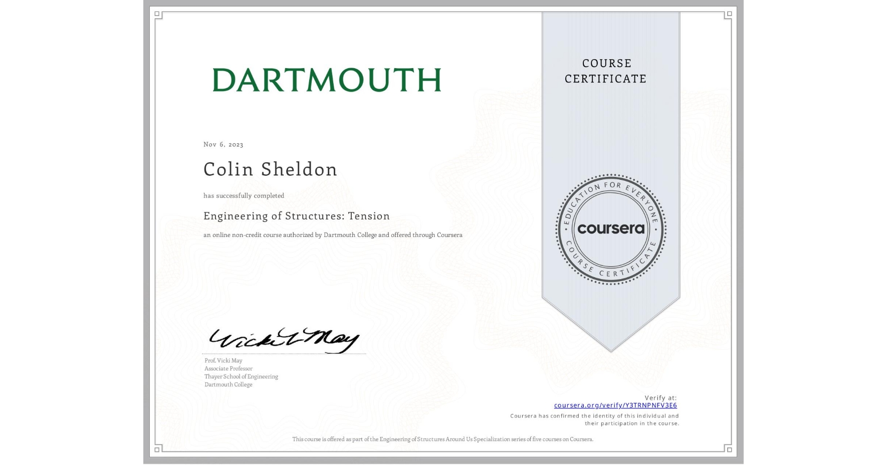 View certificate for Colin Sheldon, Engineering of Structures: Tension, an online non-credit course authorized by Dartmouth College and offered through Coursera