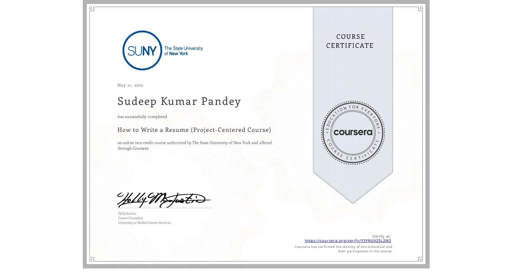 View certificate for Sudeep Kumar Pandey , How to Write a Resume (Project-Centered Course), an online non-credit course authorized by The State University of New York and offered through Coursera