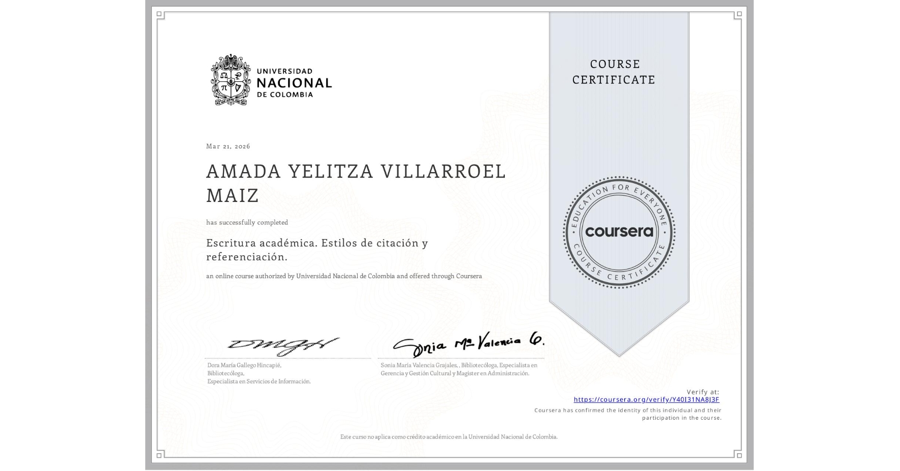 View certificate for AMADA YELITZA VILLARROEL MAIZ, Escritura académica. Estilos de citación y referenciación., an online non-credit course authorized by Universidad Nacional de Colombia and offered through Coursera