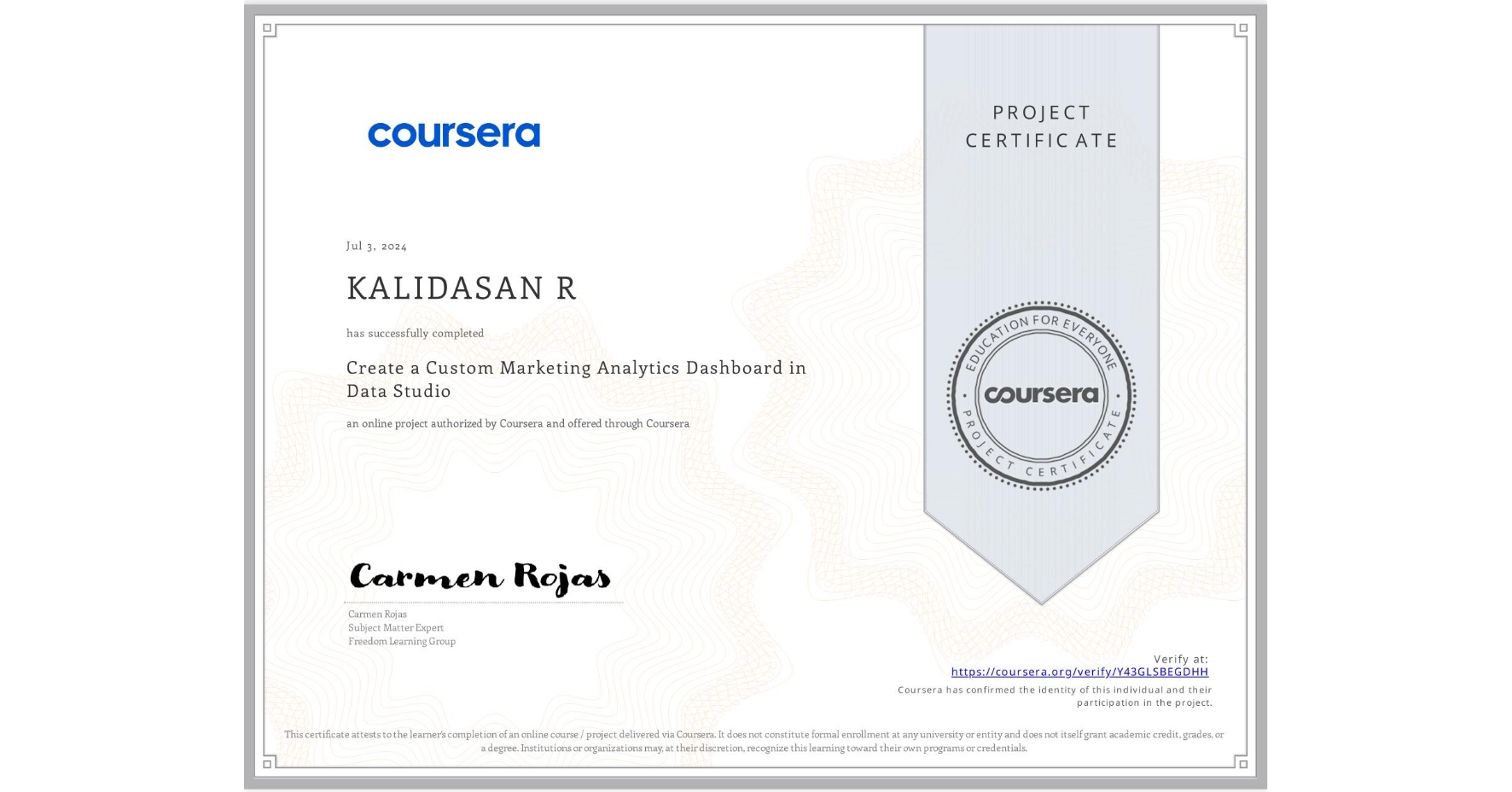View certificate for KALIDASAN R, Create a Custom Marketing Analytics Dashboard in Data Studio, an online non-credit course authorized by Coursera and offered through Coursera
