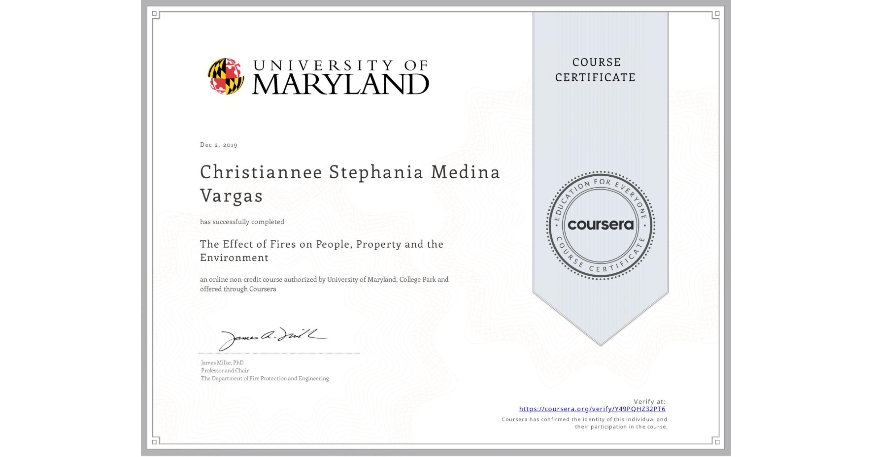View certificate for Christiannee Stephania Medina Vargas, The Effect of Fires on People, Property and the Environment, an online non-credit course authorized by University of Maryland, College Park and offered through Coursera