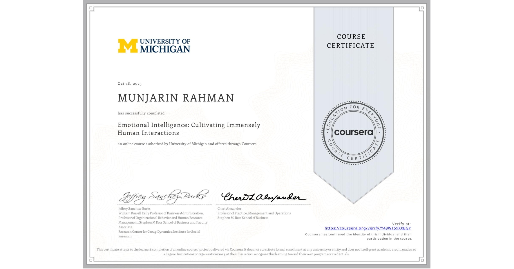 View certificate for MUNJARIN RAHMAN, Emotional Intelligence: Cultivating Immensely Human Interactions, an online non-credit course authorized by University of Michigan and offered through Coursera