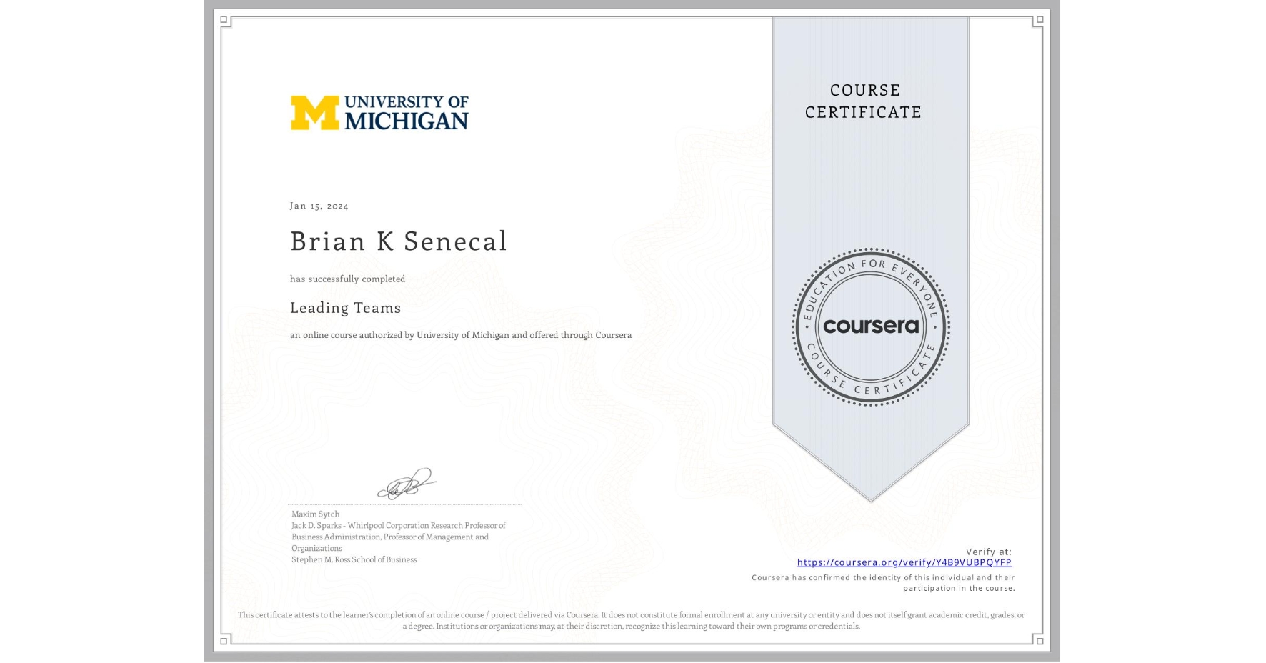 View certificate for Brian K Senecal, Leading Teams, an online non-credit course authorized by University of Michigan and offered through Coursera