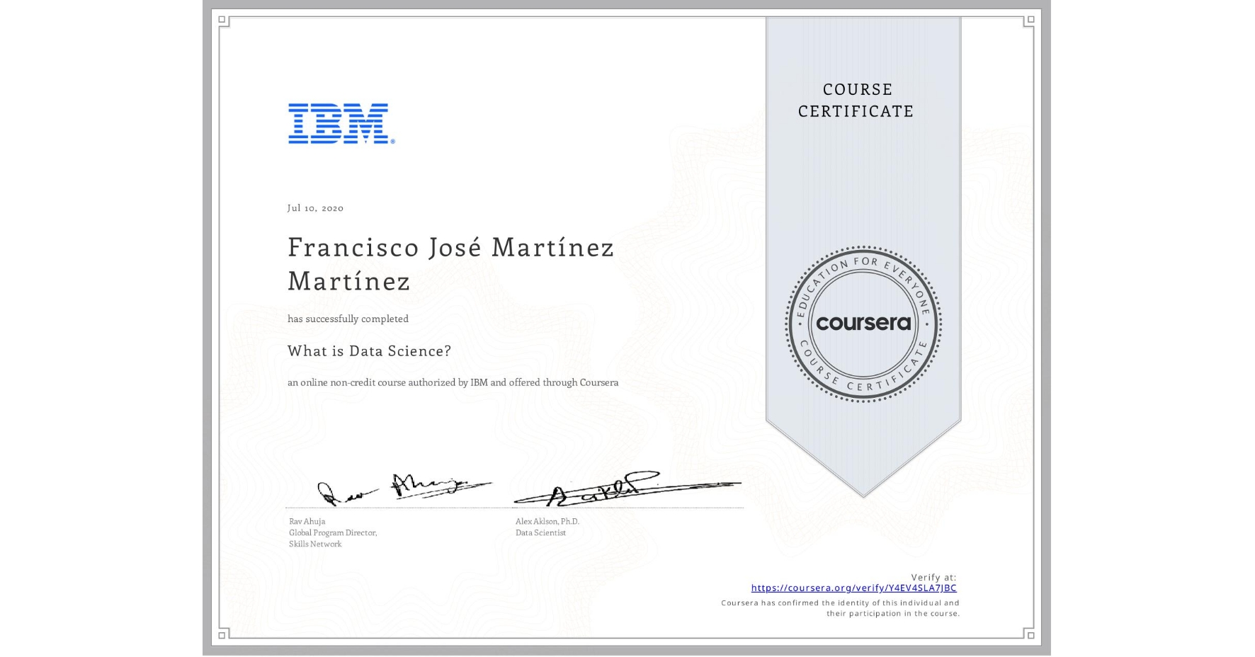 View certificate for Francisco José Martínez Martínez, What is Data Science? , an online non-credit course authorized by IBM and offered through Coursera