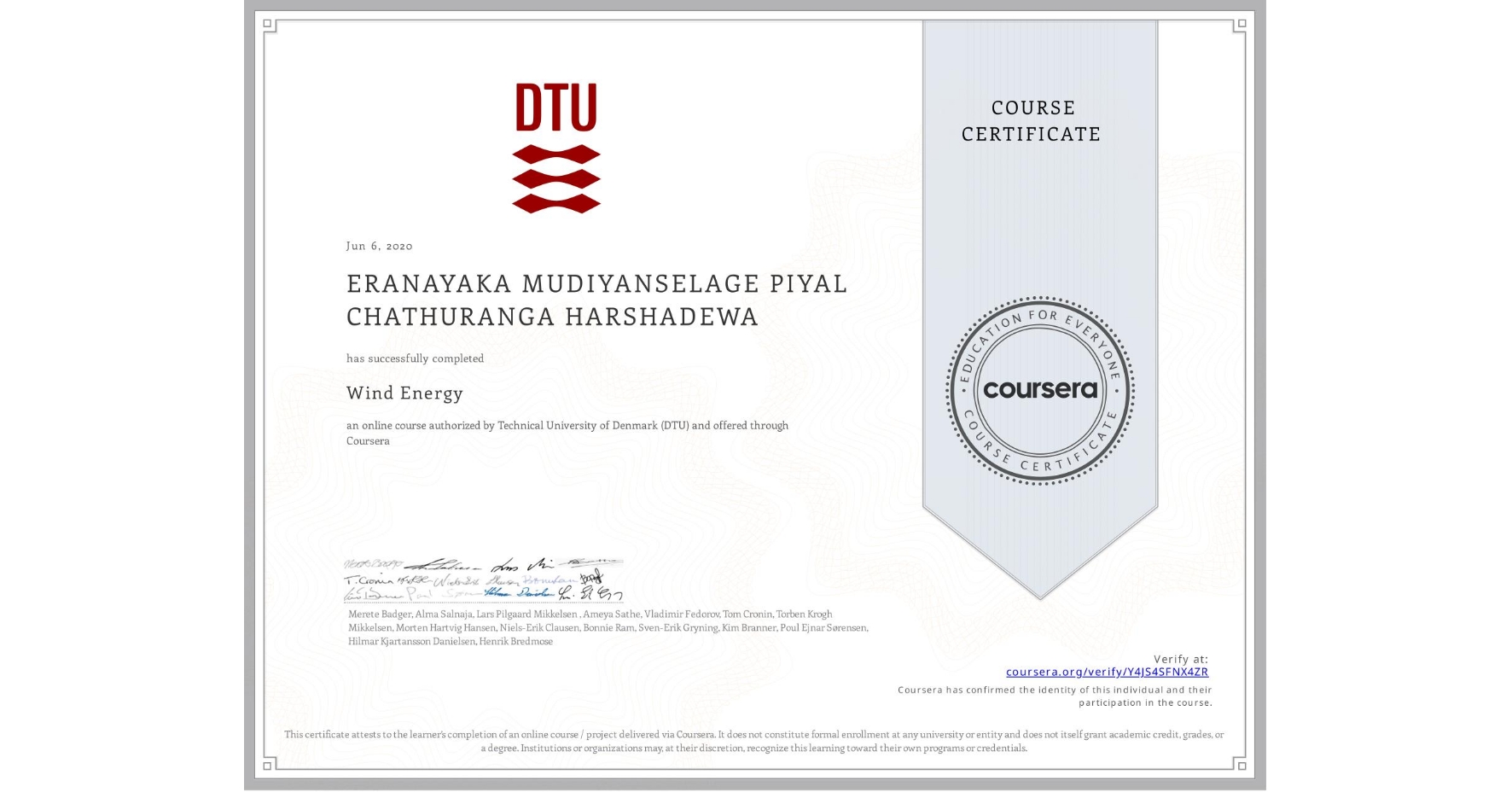 View certificate for N/A ERANAYAKA MUDIYANSELAGE PIYAL CHATHURANGA HARSHADEWA, Wind Energy, an online non-credit course authorized by Technical University of Denmark (DTU) and offered through Coursera