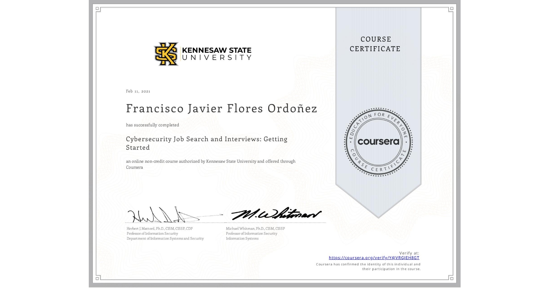 View certificate for Francisco Javier Flores Ordoñez, Cybersecurity Job Search and Interviews: Getting Started, an online non-credit course authorized by Kennesaw State University and offered through Coursera