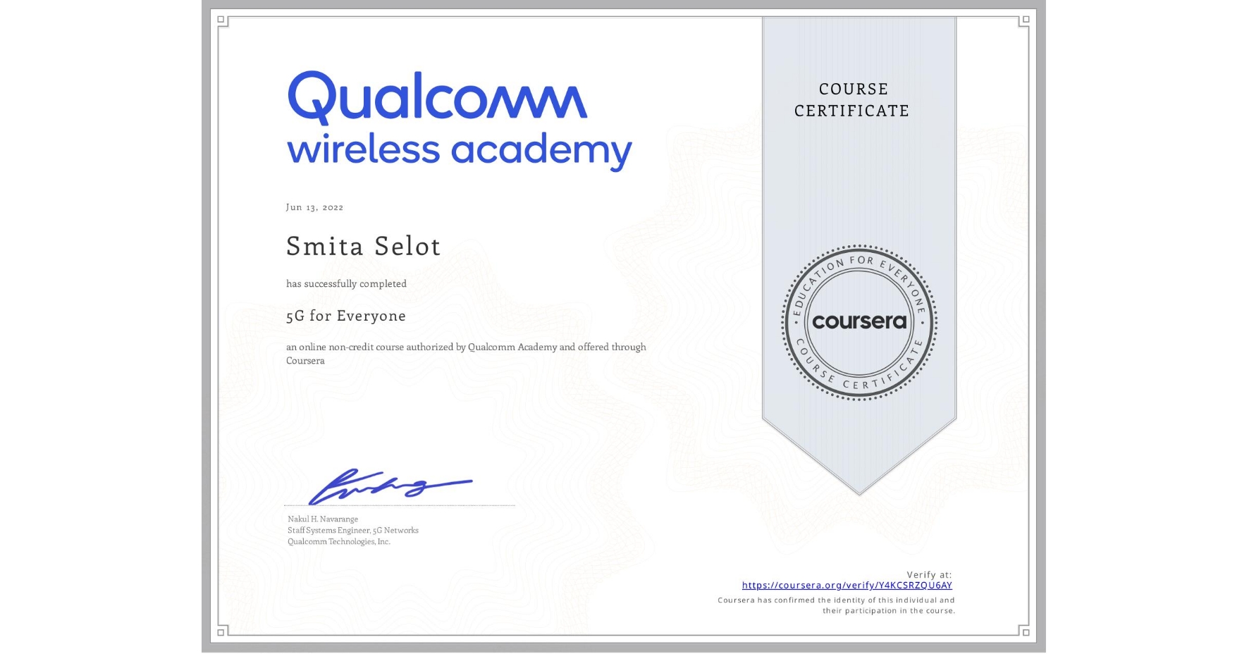 View certificate for Smita Selot, 5G for Everyone, an online non-credit course authorized by Qualcomm Academy and offered through Coursera