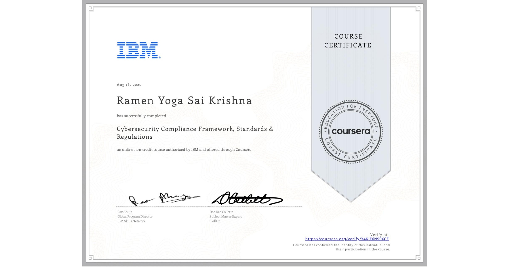 View certificate for Ramen Yoga Sai Krishna, Cybersecurity Compliance Framework, Standards & Regulations, an online non-credit course authorized by IBM and offered through Coursera