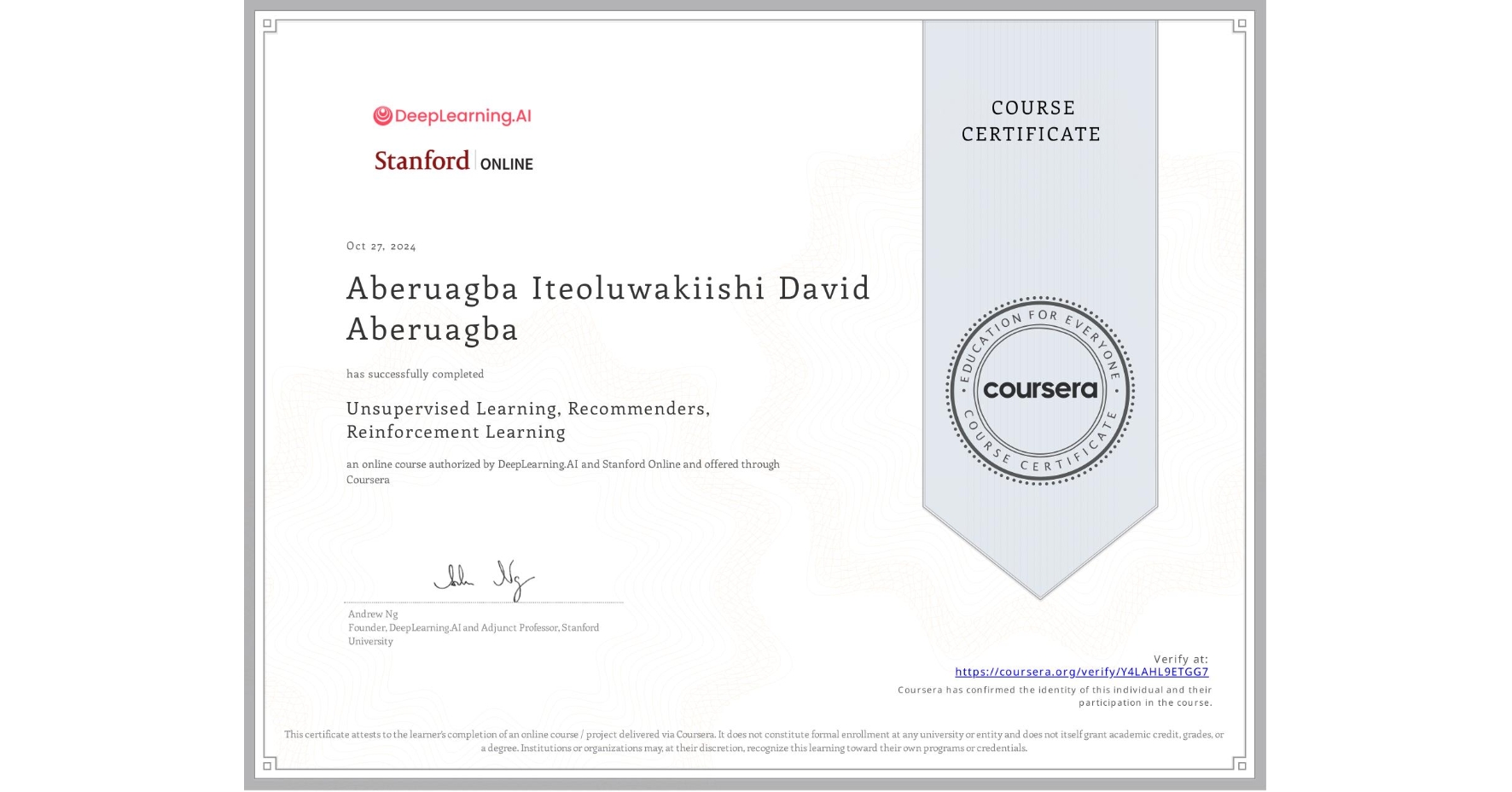 View certificate for Aberuagba Iteoluwakiishi David Aberuagba, Unsupervised Learning, Recommenders, Reinforcement Learning, an online non-credit course authorized by DeepLearning.AI & Stanford Online and offered through Coursera