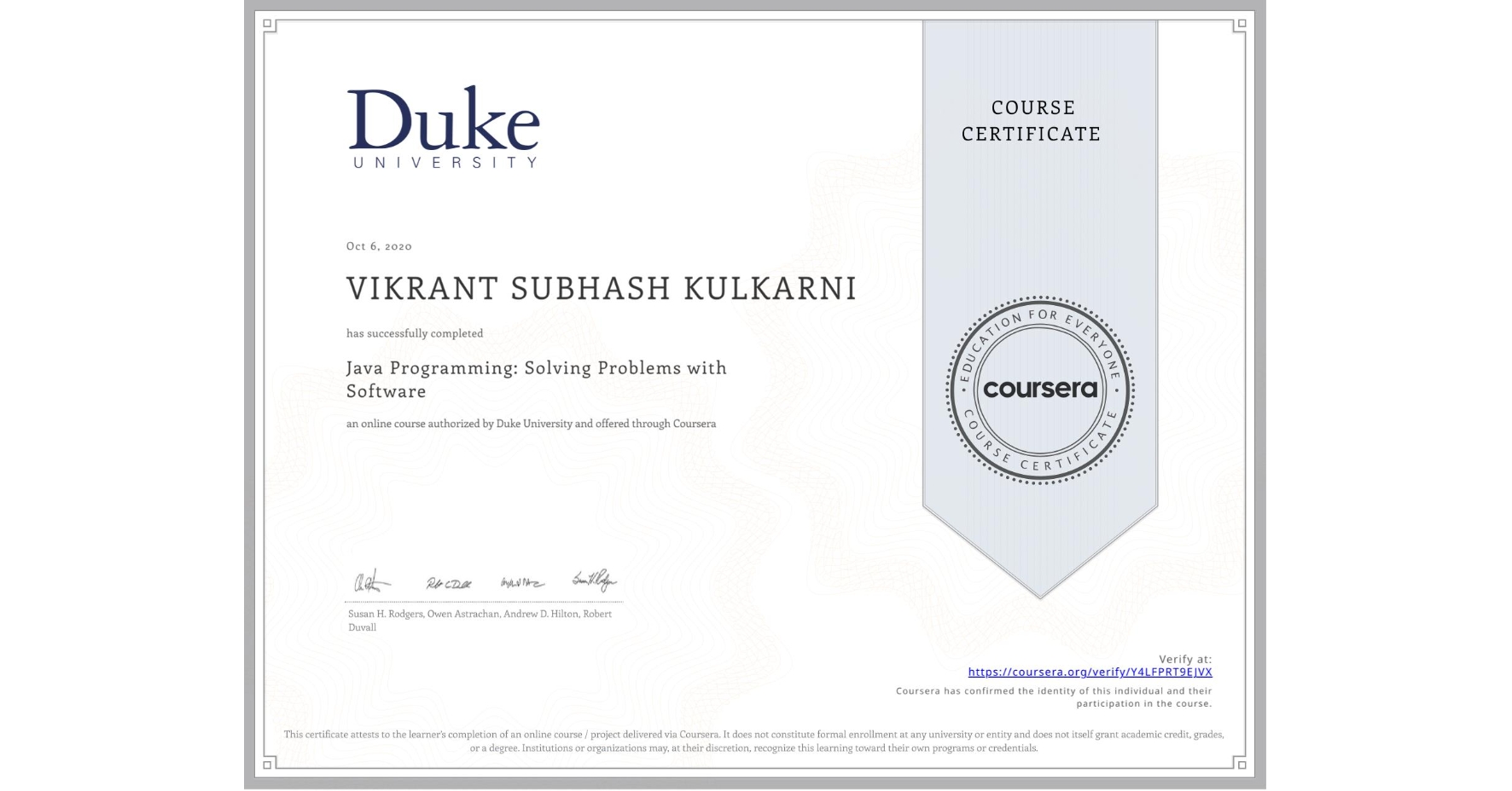 View certificate for VIKRANT SUBHASH  KULKARNI, Java Programming: Solving Problems with Software, an online non-credit course authorized by Duke University and offered through Coursera