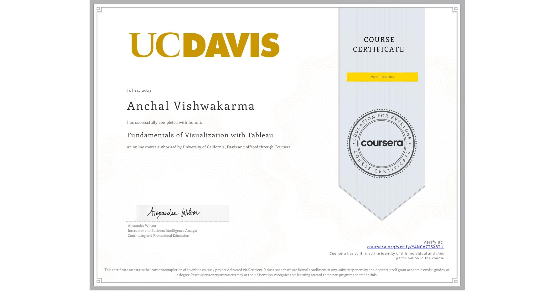 View certificate for Anchal Vishwakarma, Fundamentals of Visualization with Tableau, an online non-credit course authorized by University of California, Davis and offered through Coursera