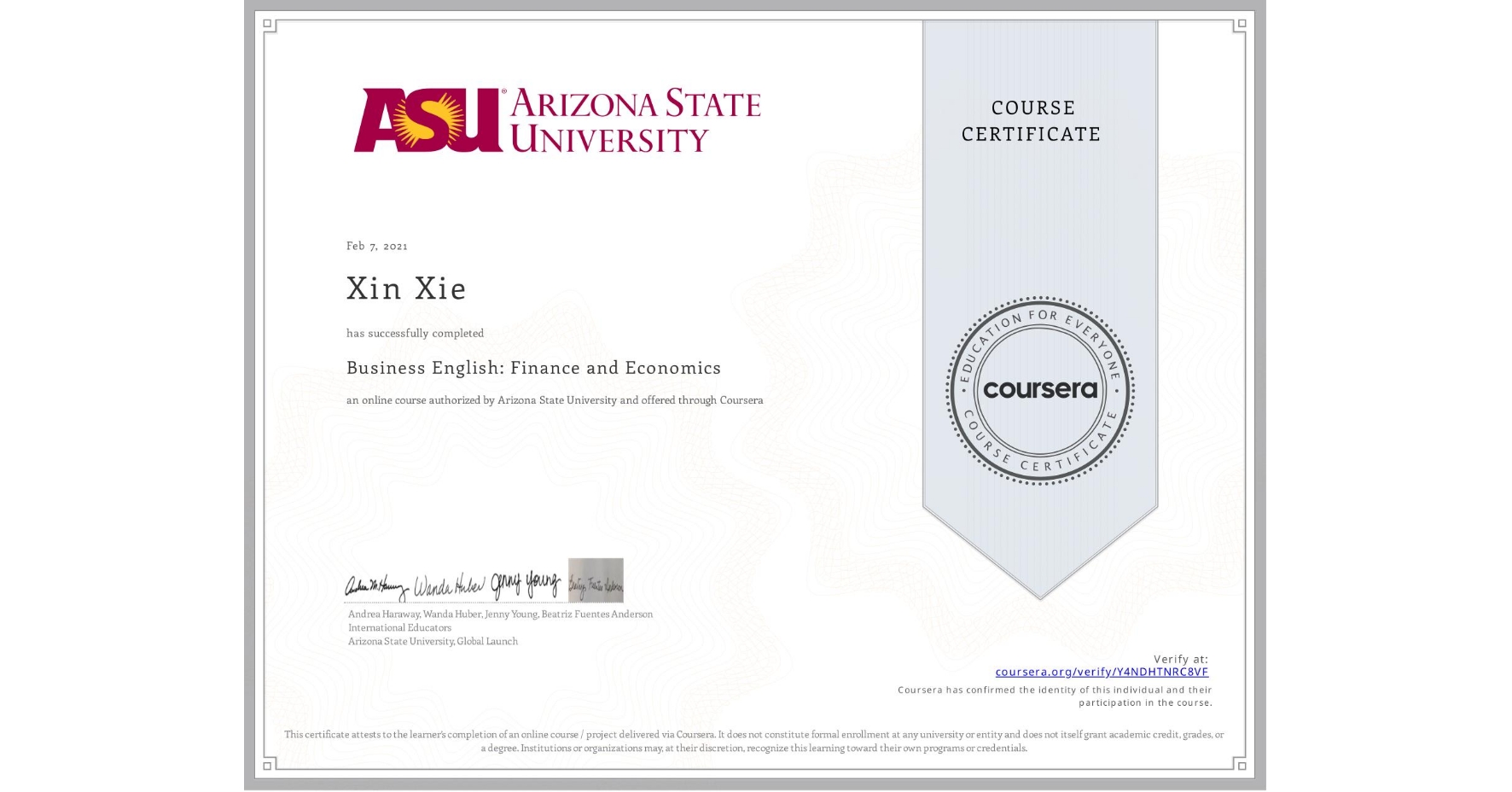 View certificate for Xin Xie, Business English: Finance and Economics, an online non-credit course authorized by Arizona State University and offered through Coursera