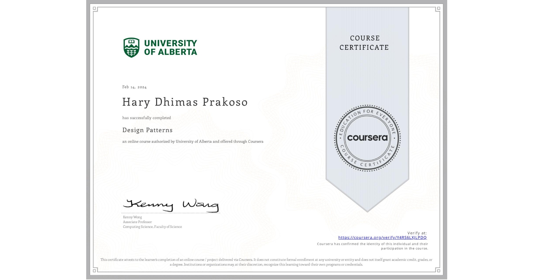 View certificate for Hary Dhimas Prakoso, Design Patterns, an online non-credit course authorized by University of Alberta and offered through Coursera