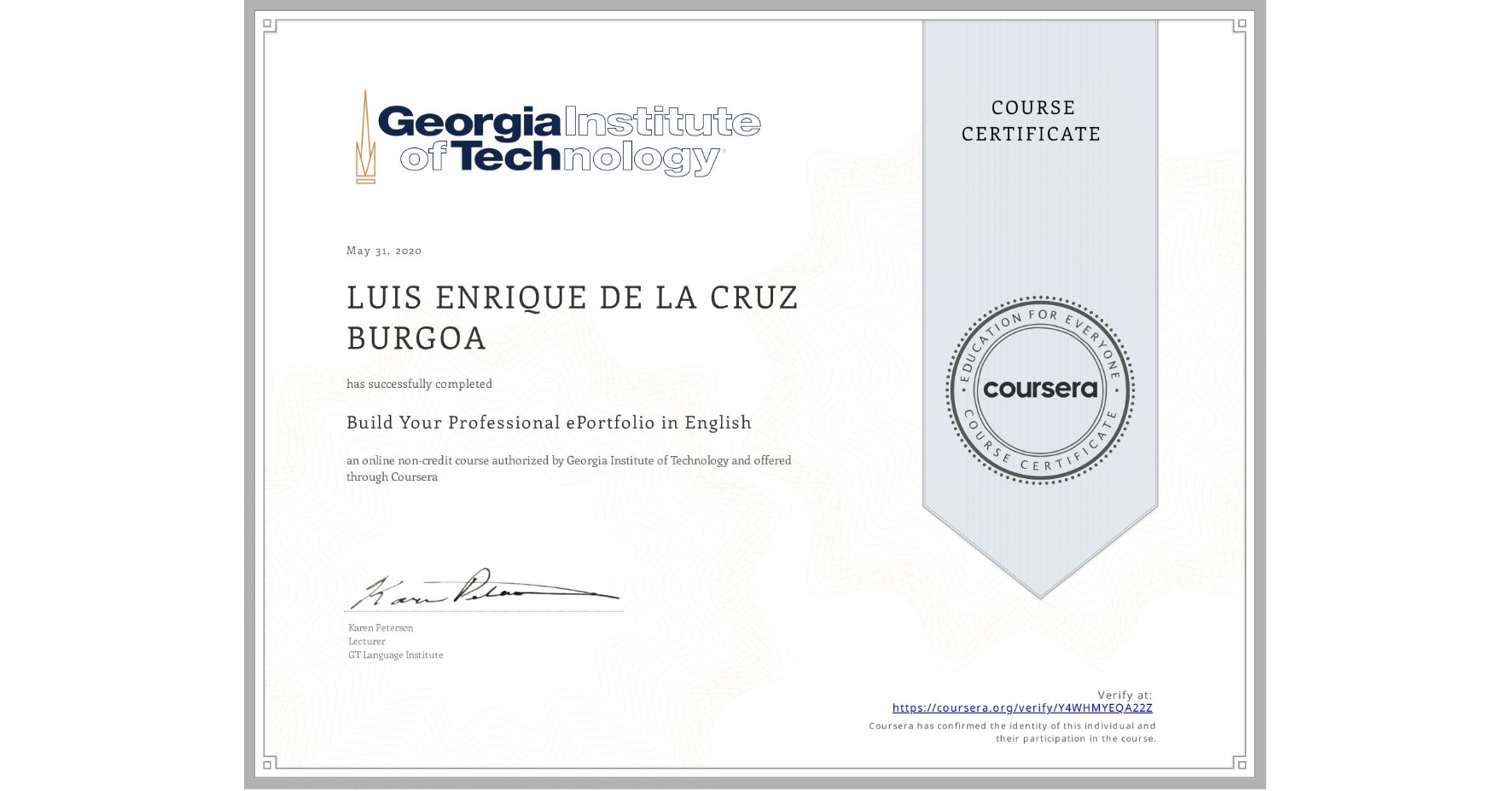 View certificate for LUIS ENRIQUE DE LA CRUZ BURGOA, Build Your Professional ePortfolio in English, an online non-credit course authorized by Georgia Institute of Technology and offered through Coursera
